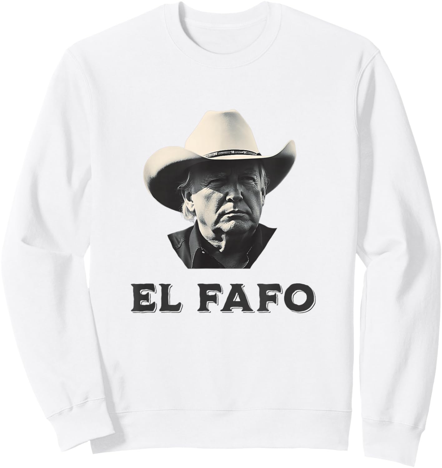 New! EL FAFO Funny Around Find Out President FA FO Sweatshirt - Sweatshirt | White