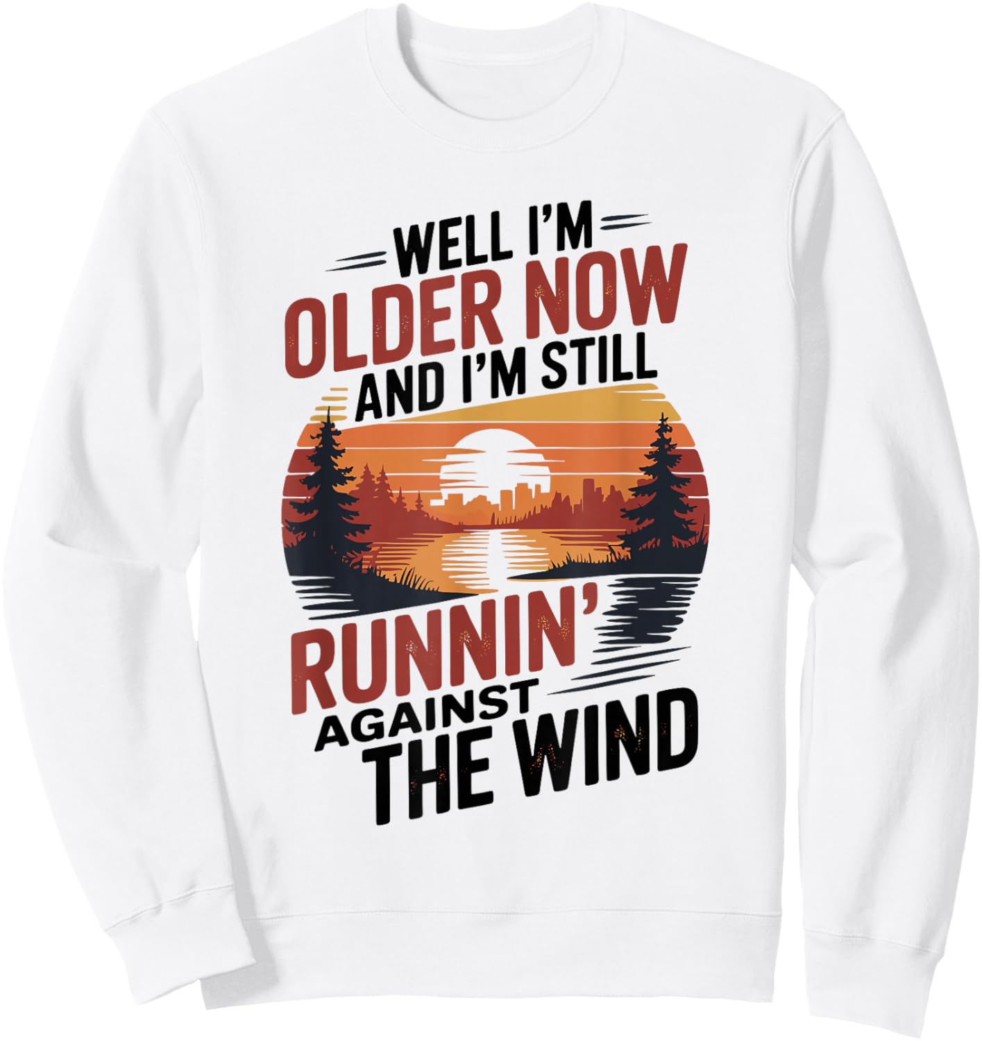 Well I’m Older Now But I’m Still Running Against The Wind Sweatshirt - Sweatshirt | White
