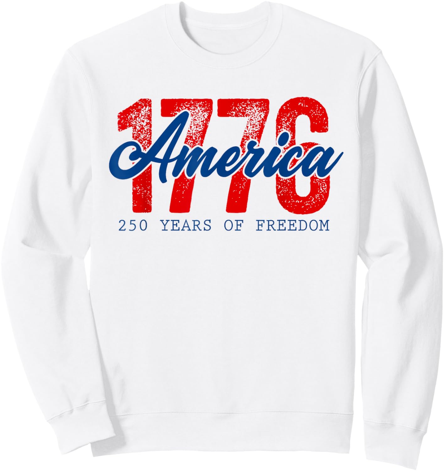 250 Years of Freedom American 1776 2026 250th USA Birthday Sweatshirt - Sweatshirt | White
