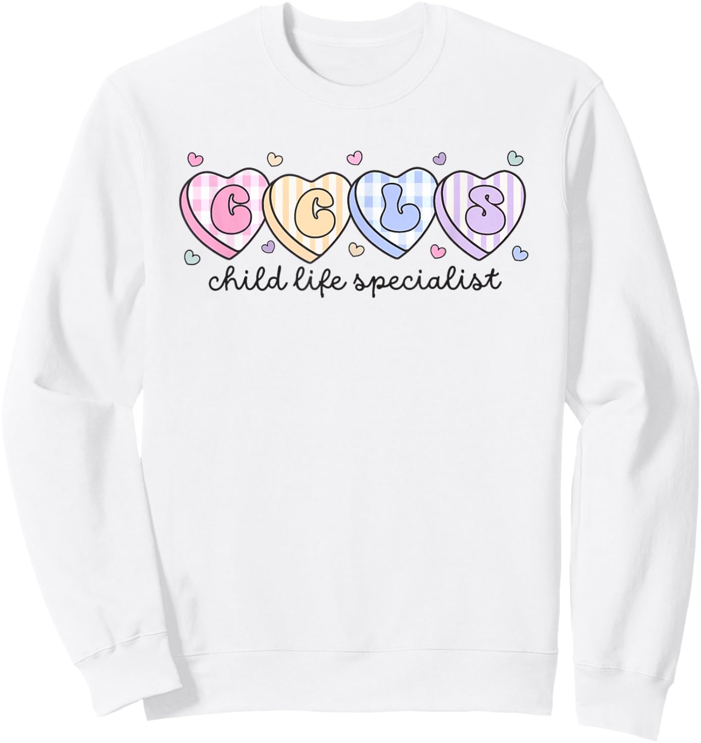 Child Life Valentine's Day CCLS CLS Child Life Therapist Sweatshirt - Sweatshirt | White