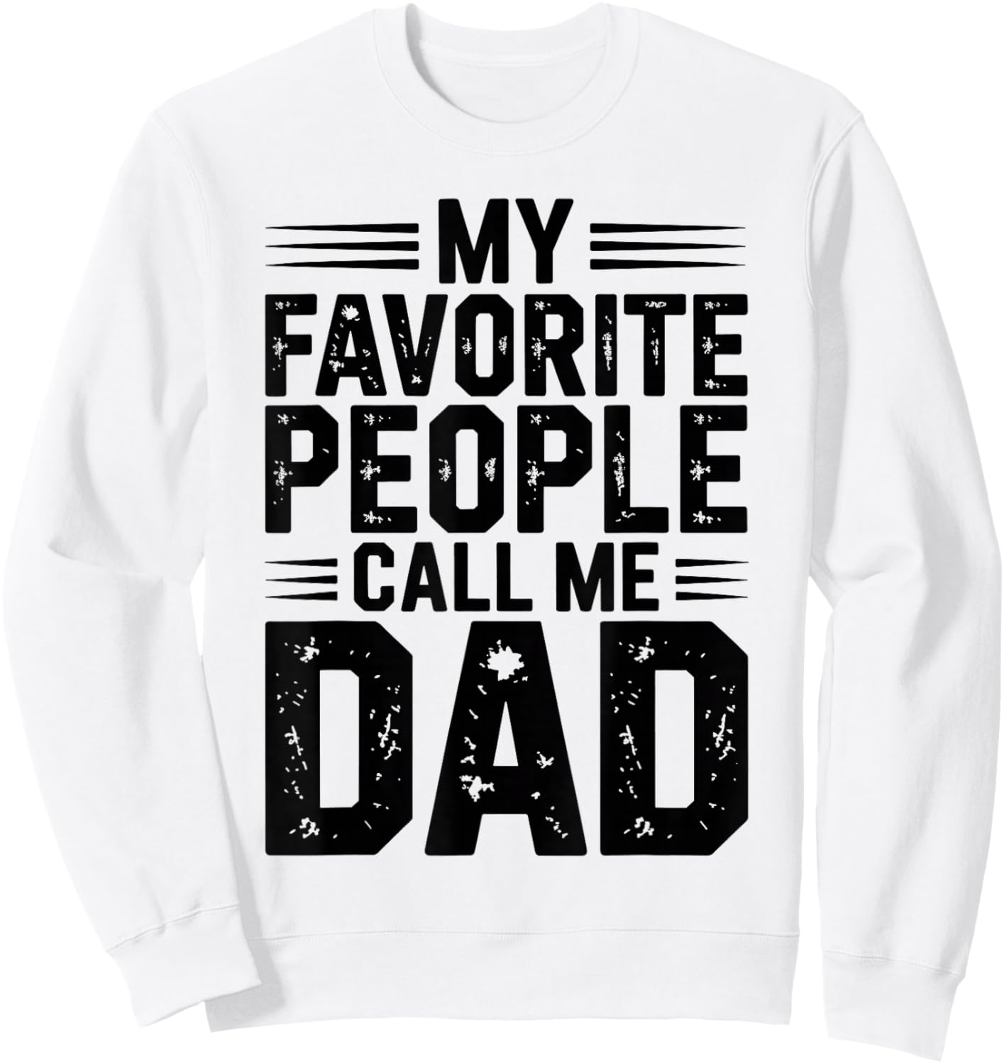 My Favorite People Call Me Dad Funny Fathers Day Sweatshirt - Sweatshirt | White