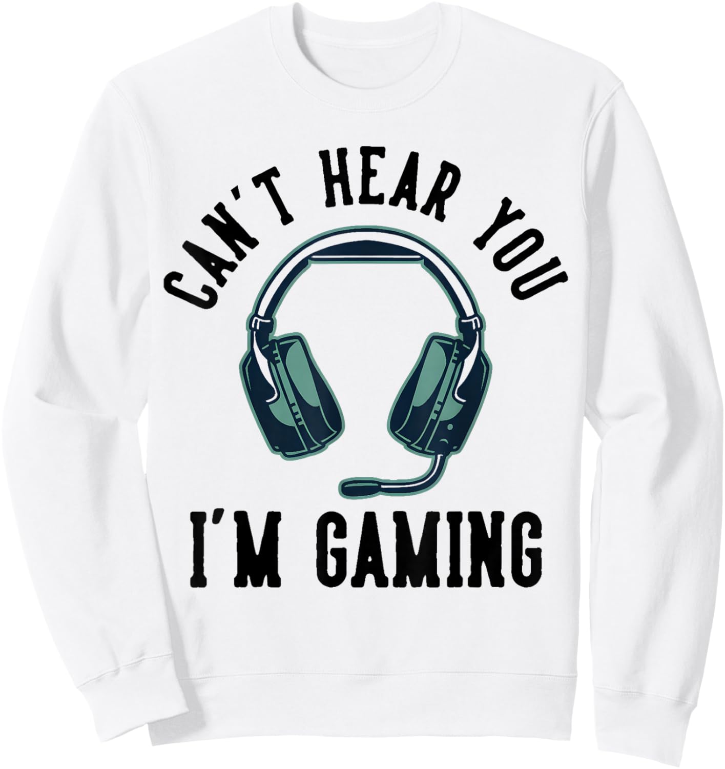 Can't Hear You I'm Gaming Sweatshirt - Sweatshirt | White