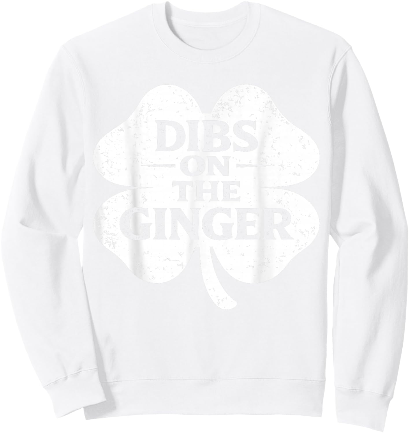 Dibs On The Ginger Funny Redhead St Patricks Day Irish Sweatshirt - Sweatshirt | White