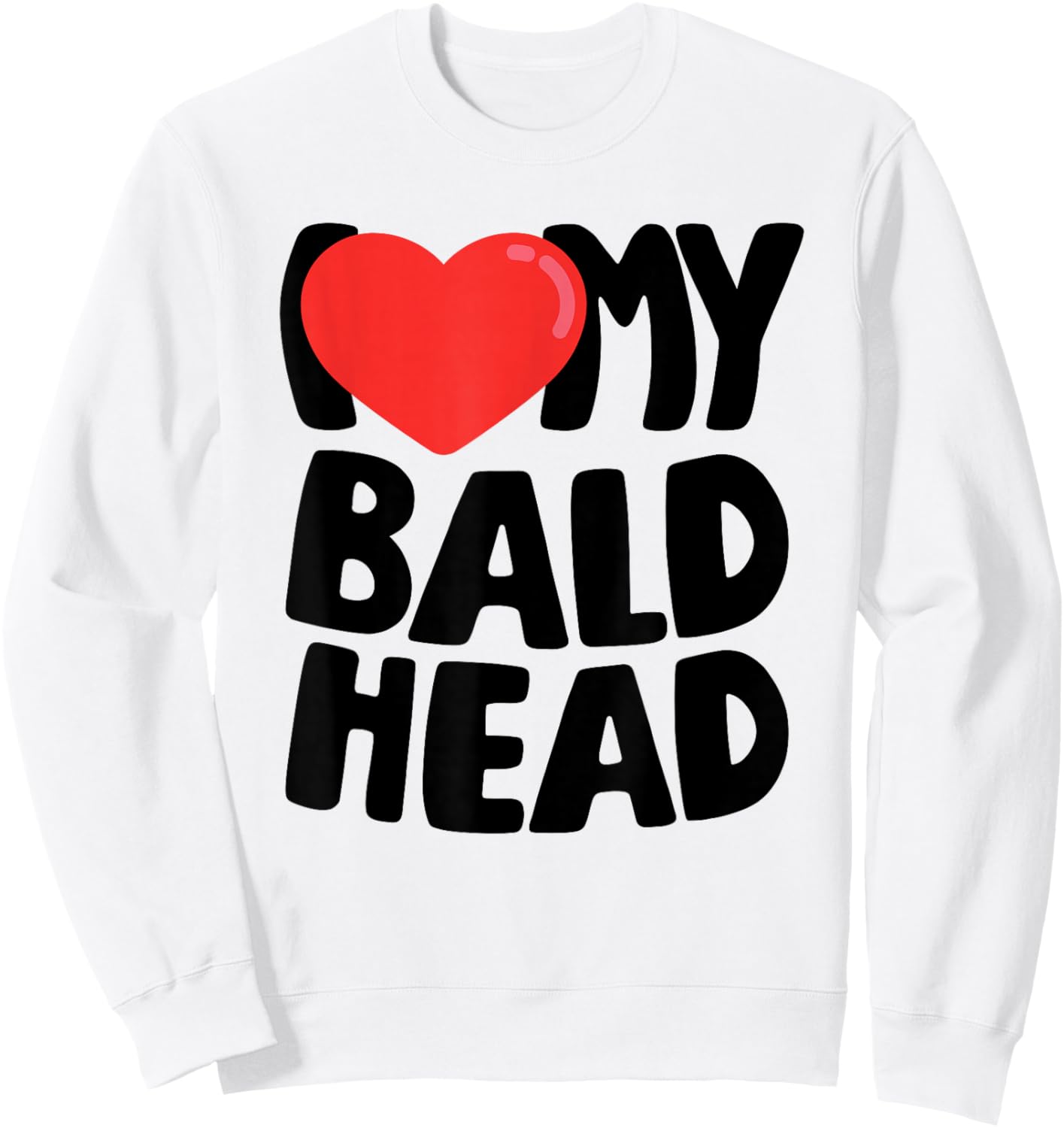 I Love My Bald Head Sweatshirt - Sweatshirt | White