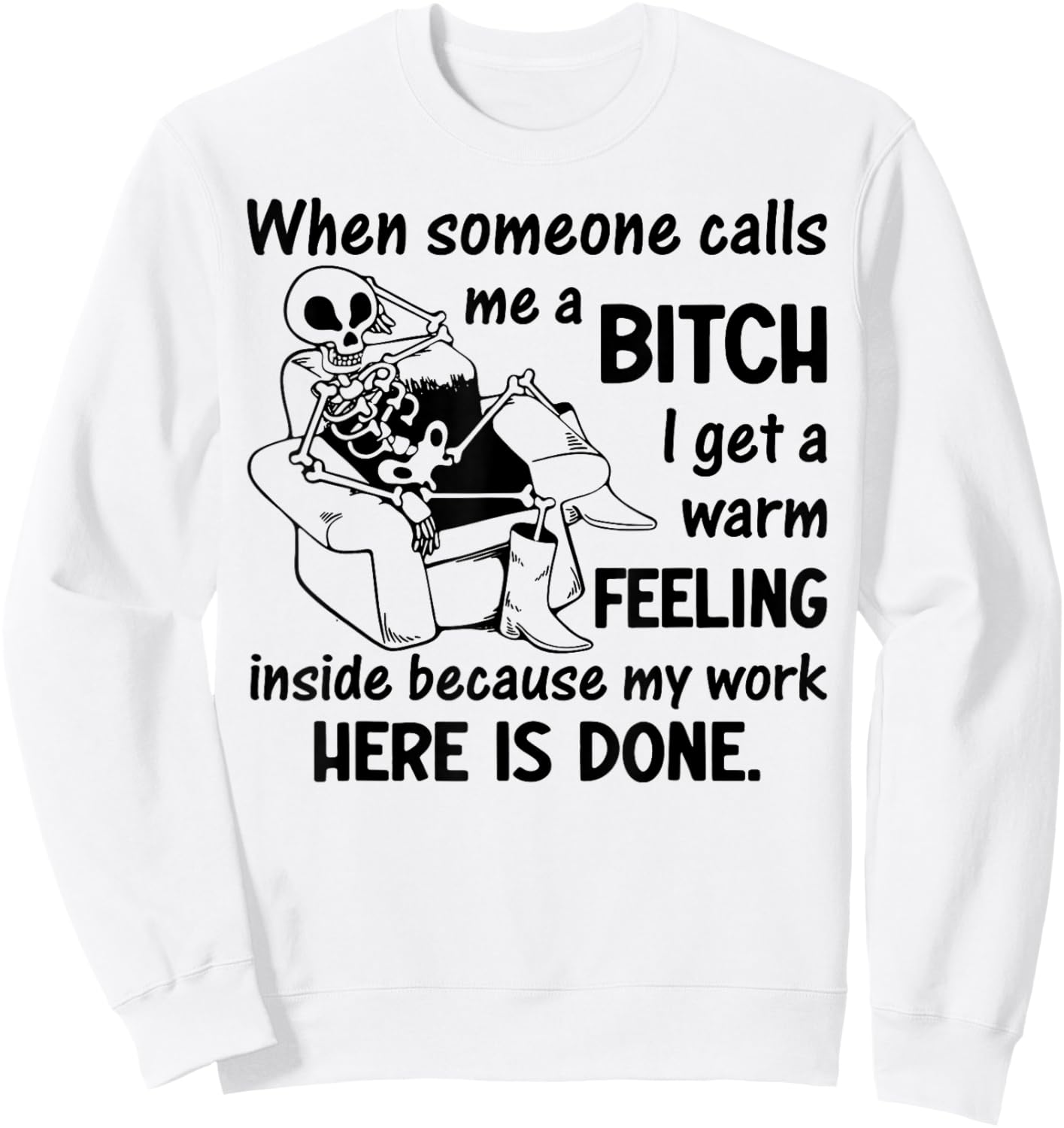 When Someone Calls Me A Bitch I Get A Warm Feeling Inside Sweatshirt - Sweatshirt | White
