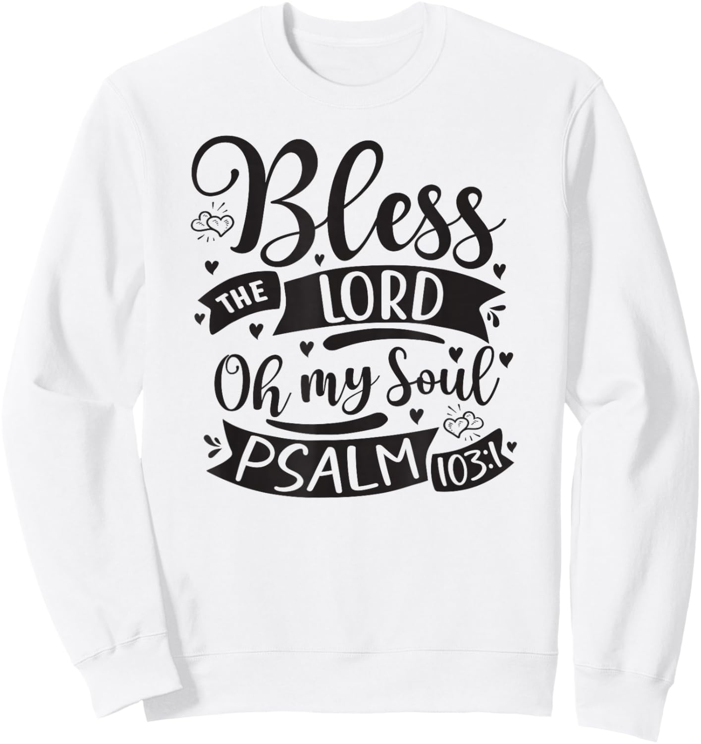 Bless The Lord Oh My Soul – Psalm 103:1 Sweatshirt - Sweatshirt | White