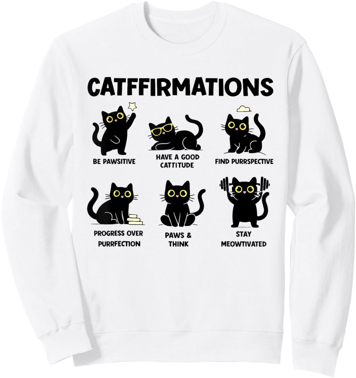 Catffirmations Be Pawsitive Have A Good Cattitude Sweatshirt - Sweatshirt | White