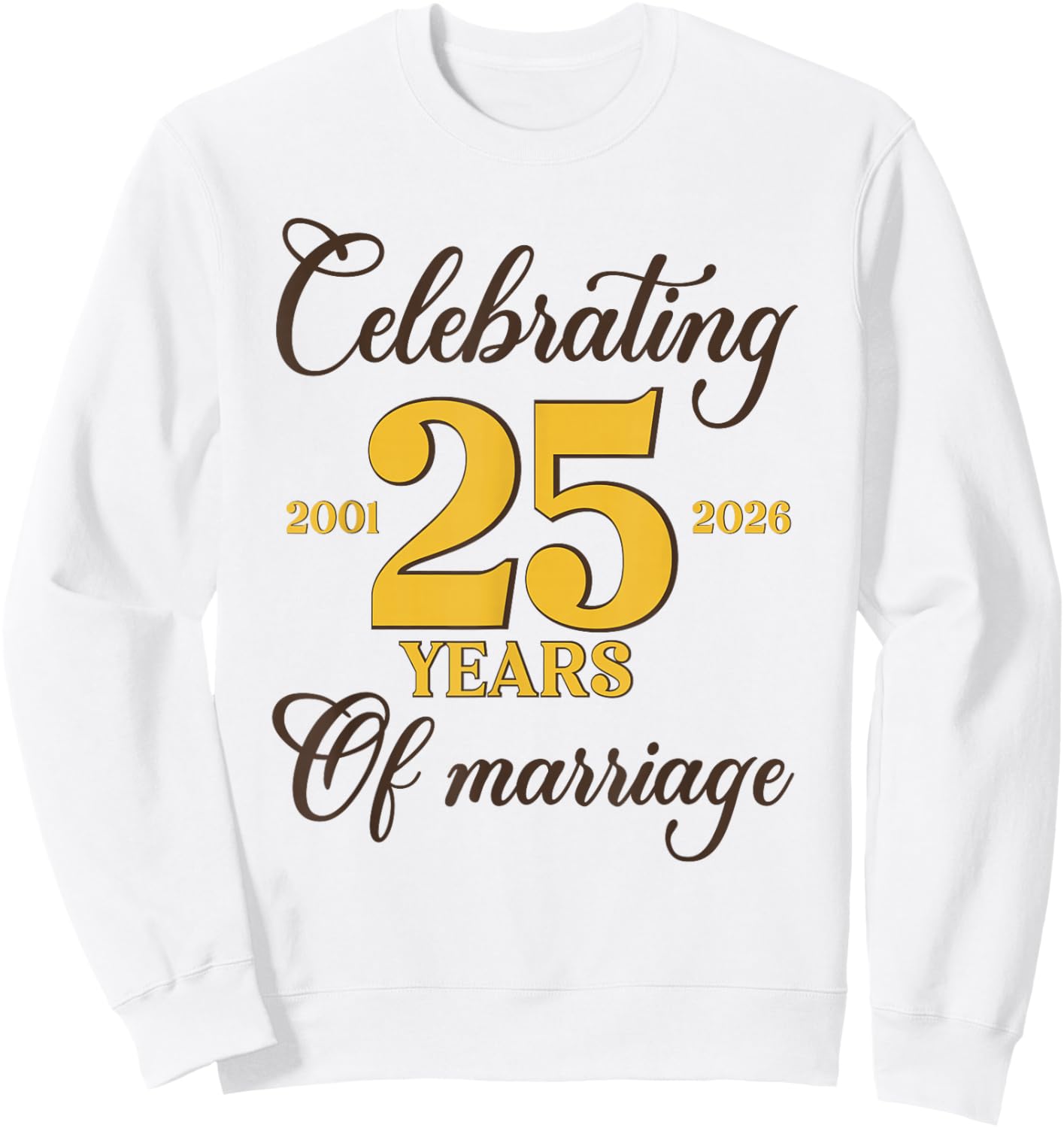 Funny 25 Years of Marriage 2001 25th Wedding Anniversary Sweatshirt - Sweatshirt | White