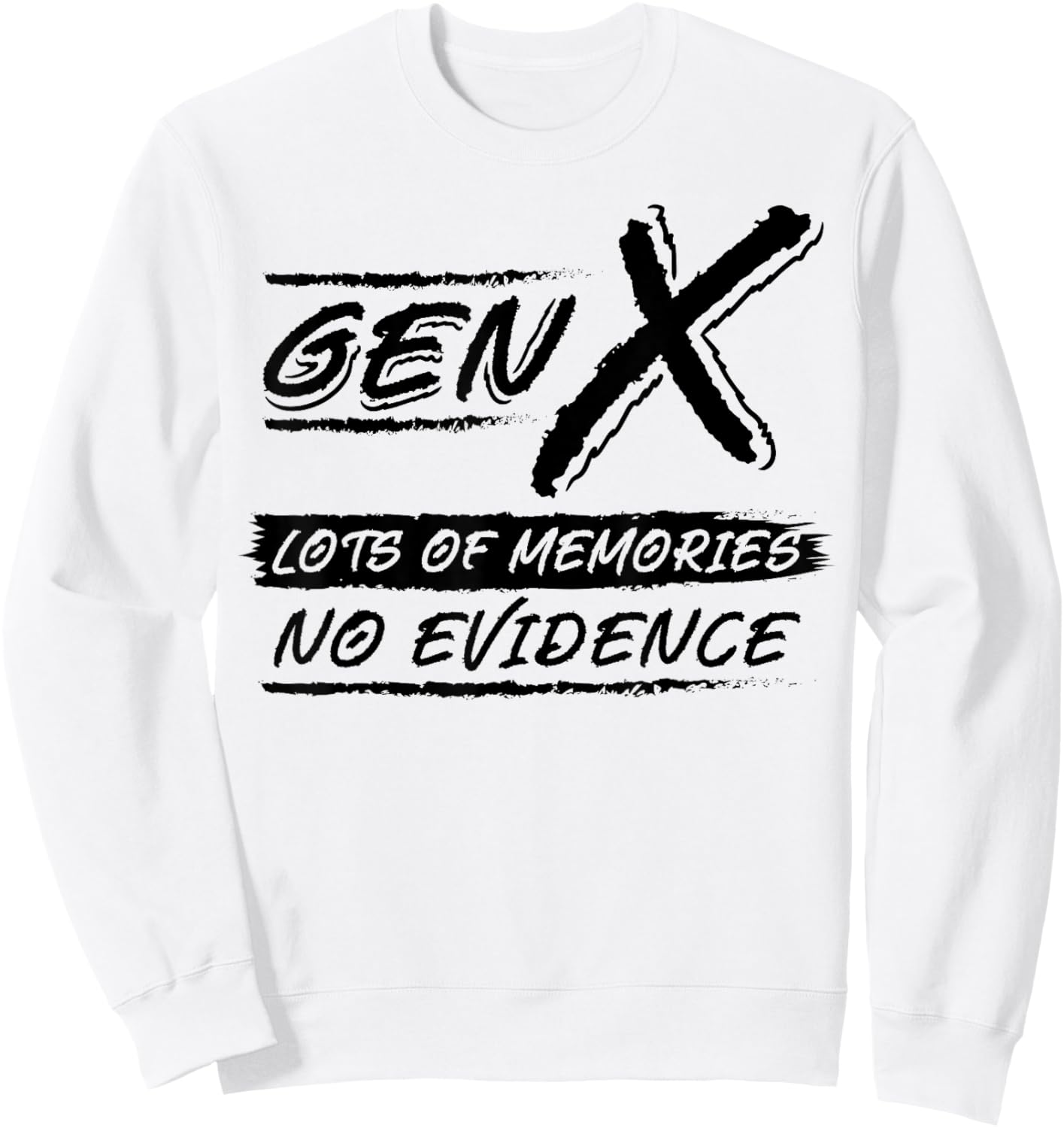 Funny Generation X Lots of Memories No Evidence Gen Xer Gift Sweatshirt - Sweatshirt | White