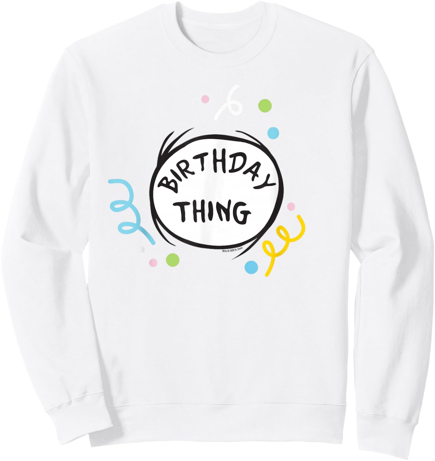 Dr. Seuss Birthday Thing Officially Licensed Sweatshirt - Sweatshirt | White