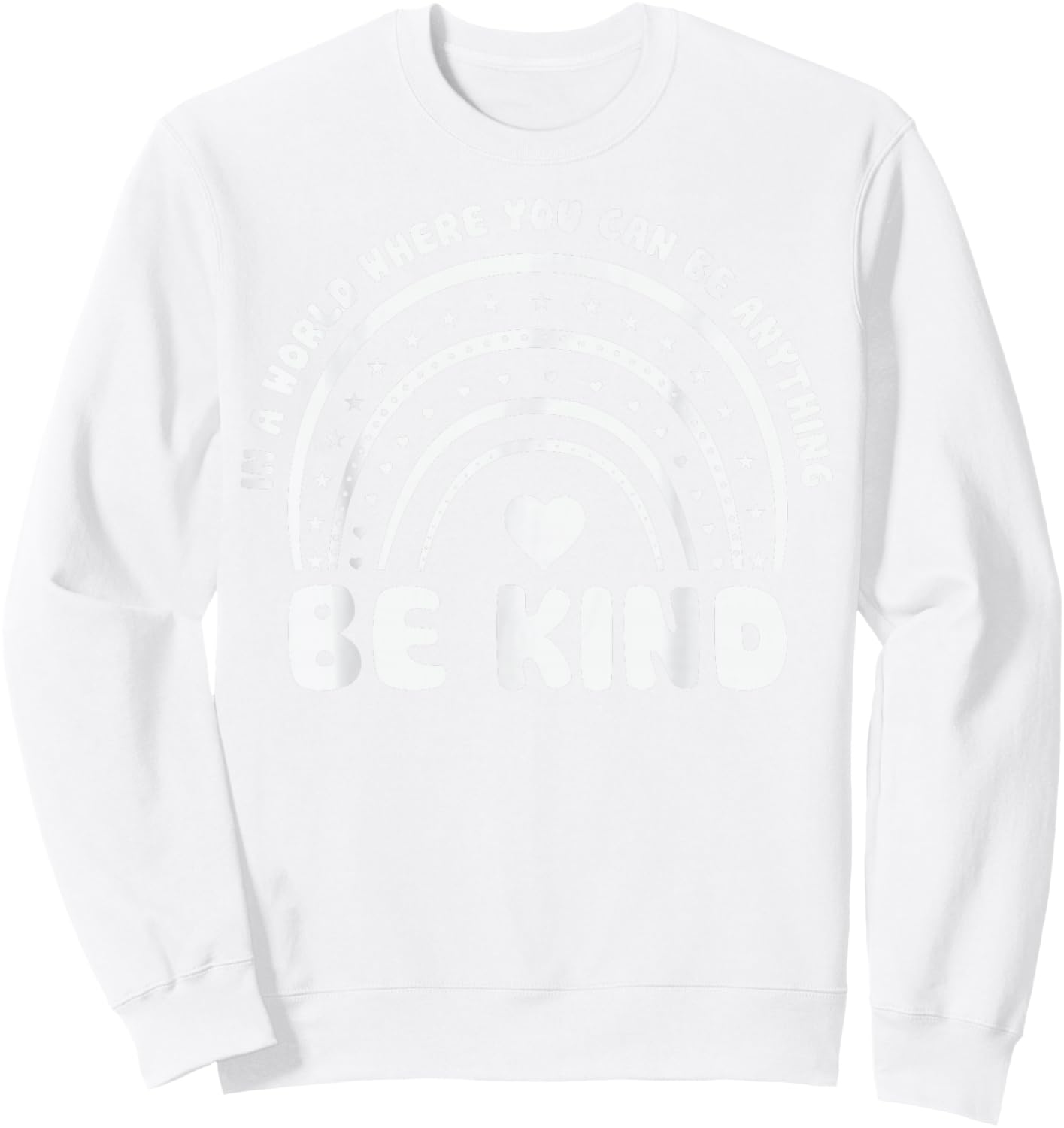 in A World Where You Can Be Anything Be Kind Unity Day Sweatshirt - Sweatshirt | White