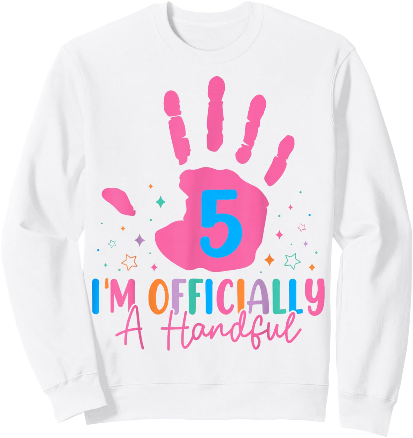 Kids I'm Officially A Handful Five 5th Birthday Girls Boys Sweatshirt - Sweatshirt | White