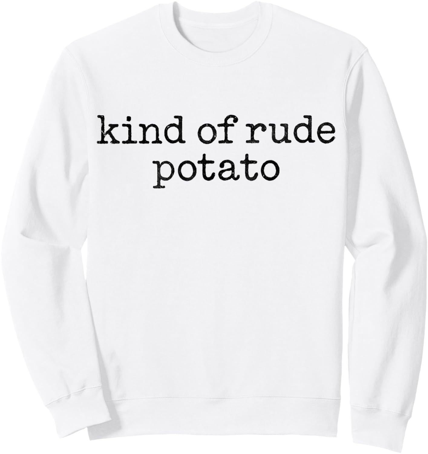 Matching Funny Sweet Potato Kind of Rude Potato Gifts Sweatshirt - Sweatshirt | White