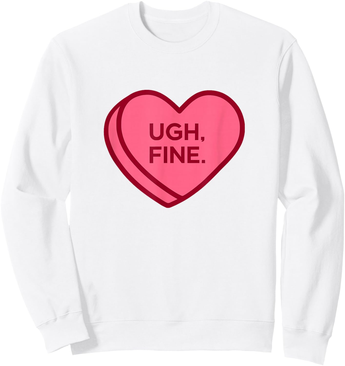 Ugh Fine Anti Valentines Day Sarcastic Heart Sweatshirt - Sweatshirt | White