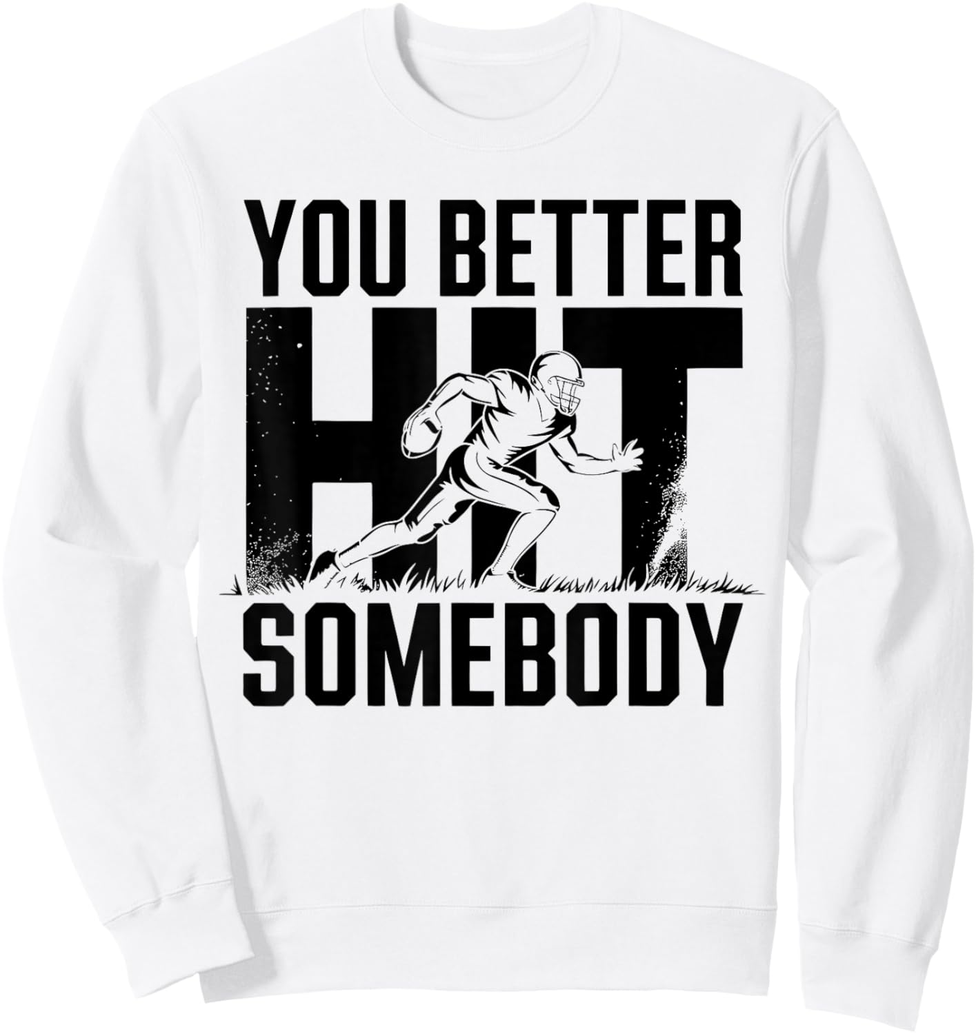 You Better Hit Somebody Game Day Football Mom Dad Sweatshirt - Sweatshirt | White