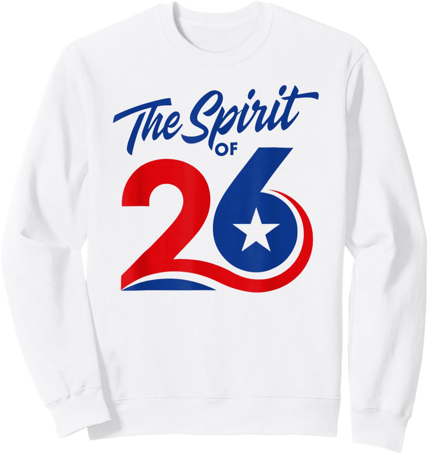 The Spirit of 26 Patriotic American Flag July 4th 1776-2026 Sweatshirt - Sweatshirt | White