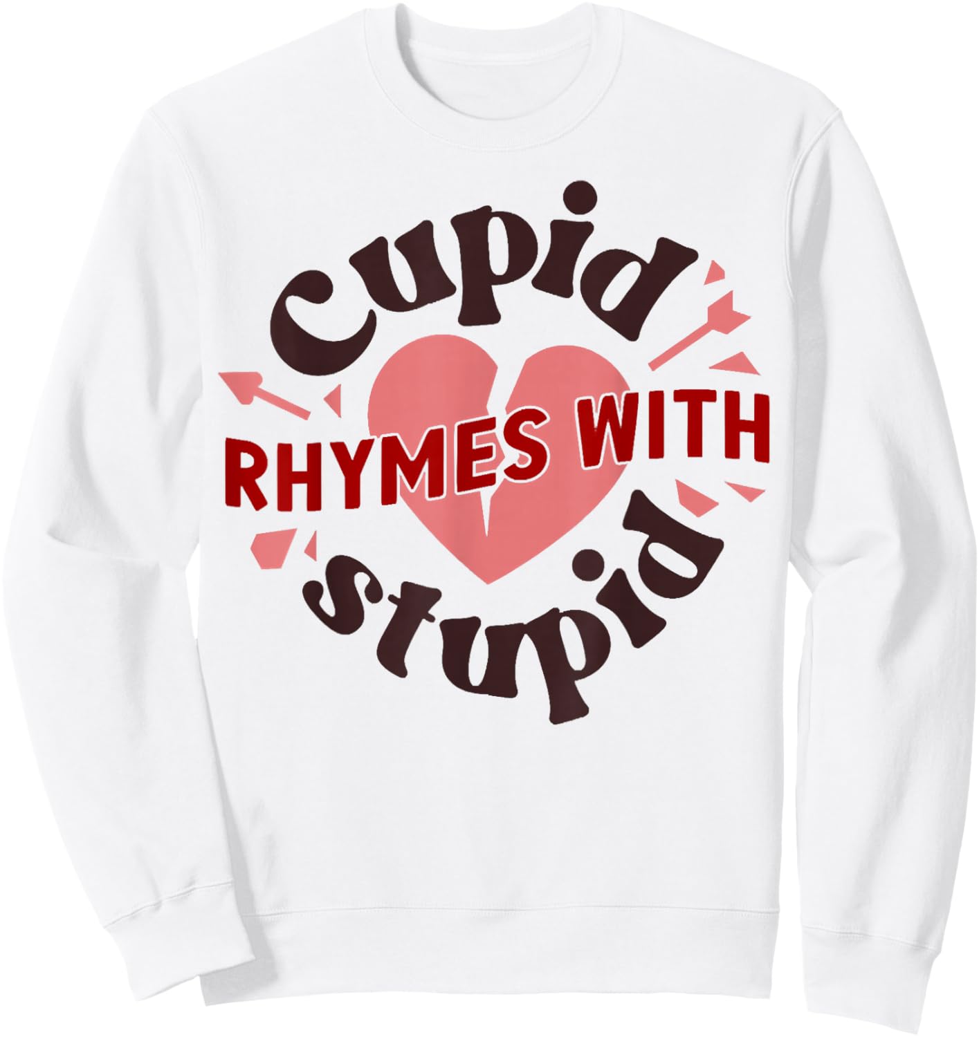 Cupid Rhymes with Stupid Valentine, Anti Valentine's Day Sweatshirt - Sweatshirt | White