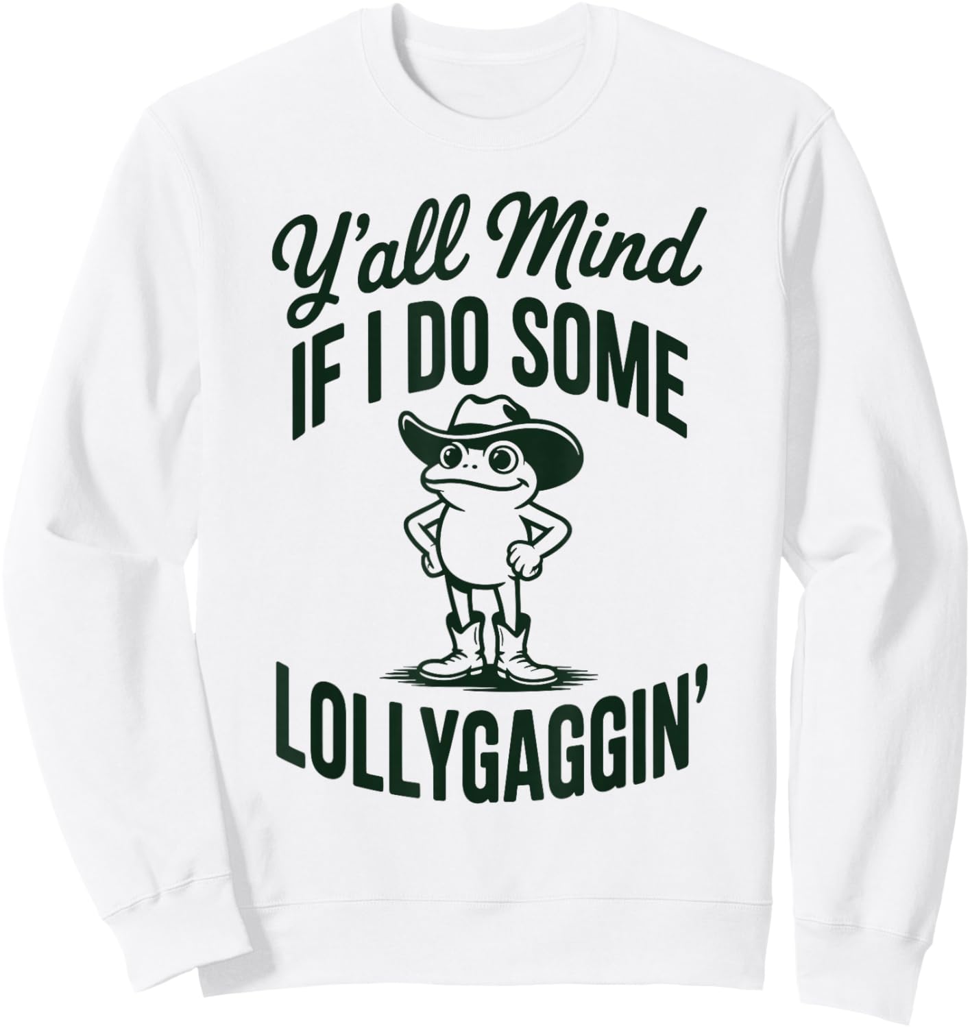Funny Cowboy Frog Y'all Mind If I Do Some Lollygaggin Sweatshirt - Sweatshirt | White