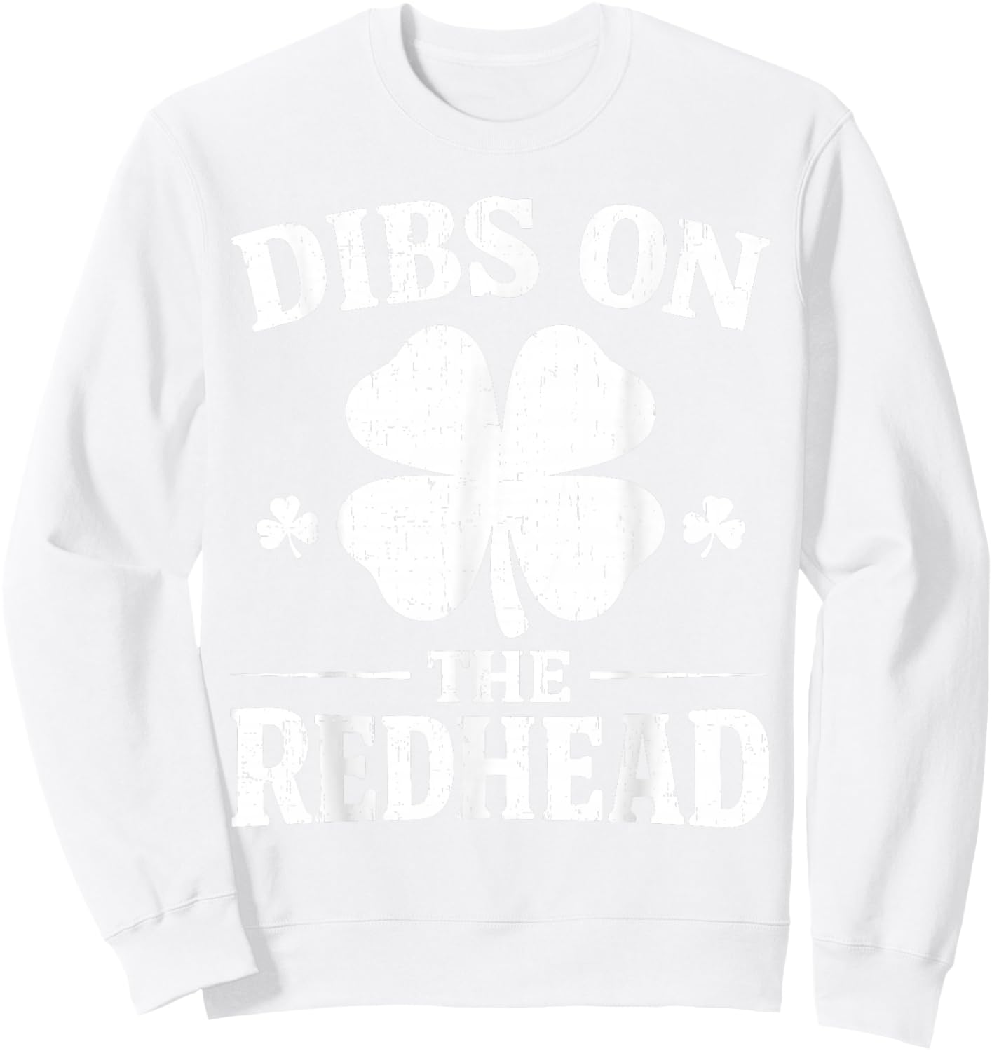 Dibs On The Redhead Shirt Funny St Patrick's Day Men Women Sweatshirt - Sweatshirt | White