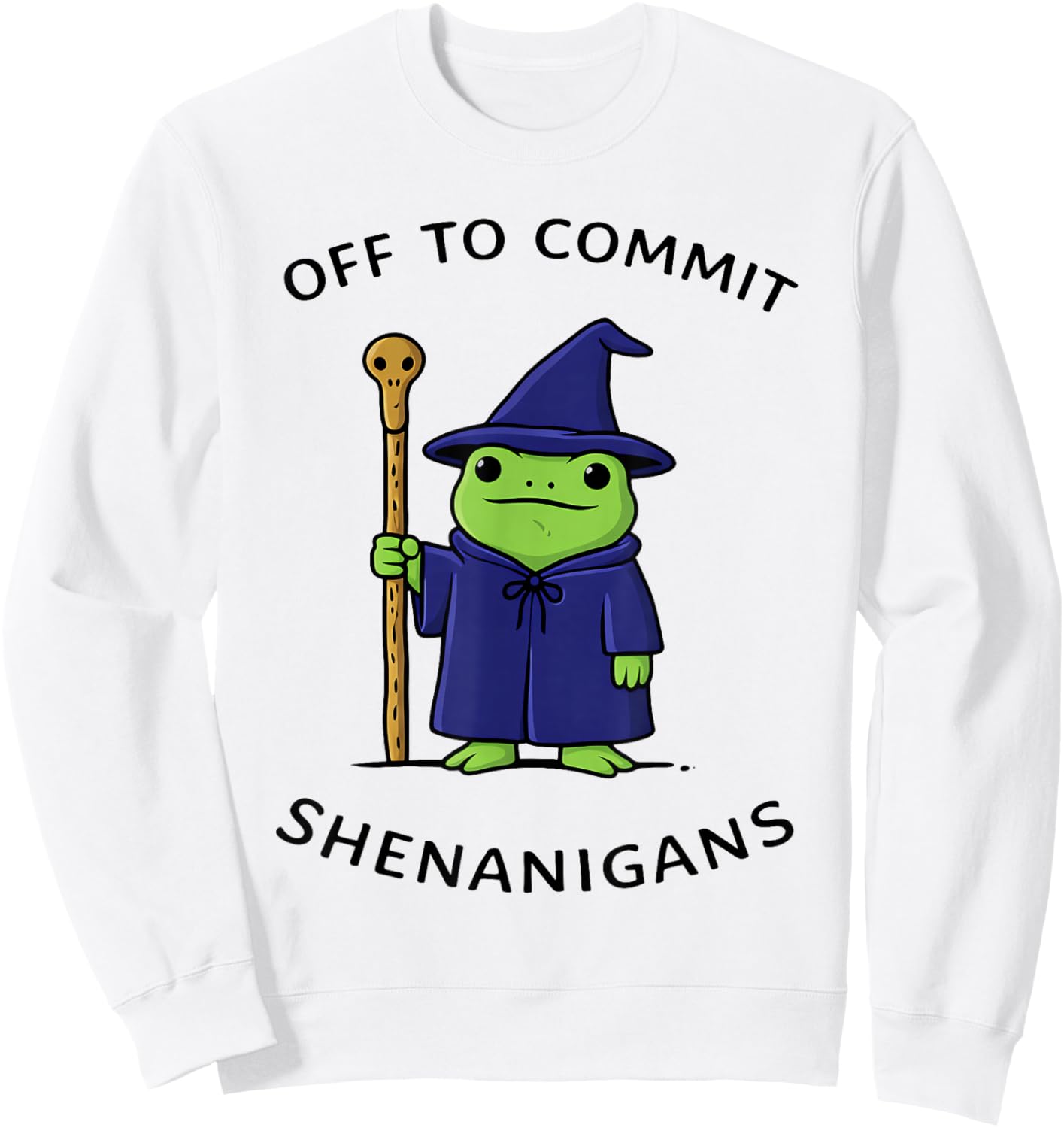 Off to Commit Shenanigans Frog Wizard Fantasy Quote Sweatshirt - Sweatshirt | White