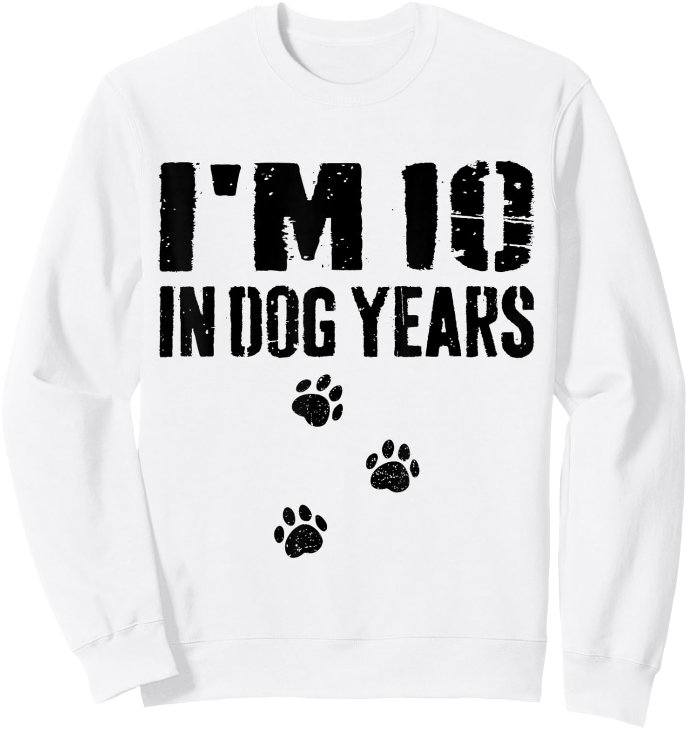 I'm 10 in Dog Years Funny 70th Birthday Sweatshirt - Sweatshirt | White
