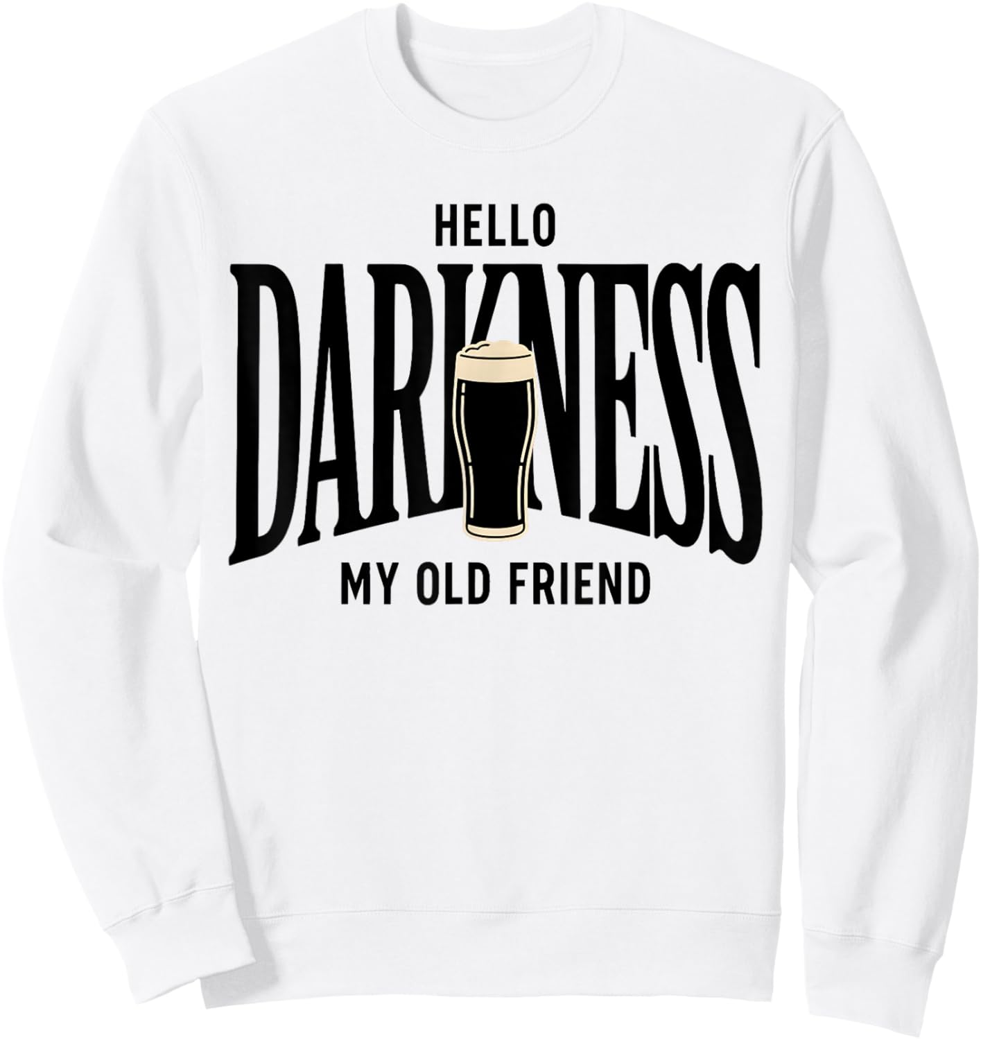 Hello Darkness My Old Friend Irish Beer St. Patrick's Day Sweatshirt - Sweatshirt | White