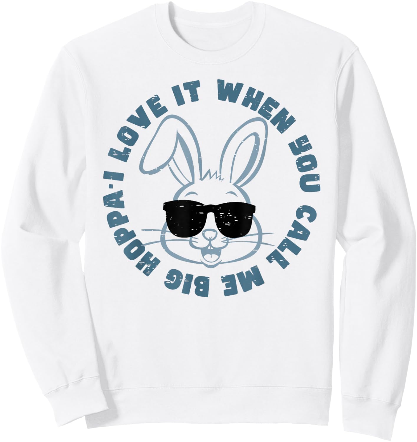 I Love It When You Call Me Big Hoppa Bunny Eggs Happy Easter Sweatshirt - Sweatshirt | White