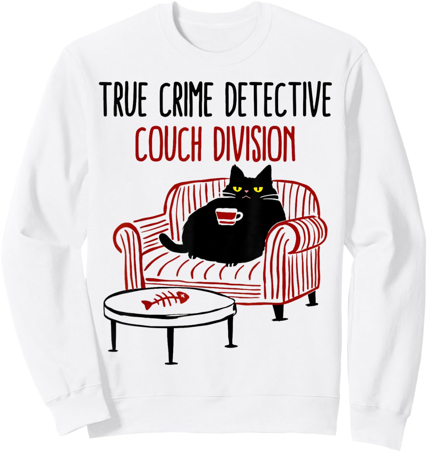 True Crime Detective Couch Division Cat Meme Sweatshirt - Sweatshirt | White