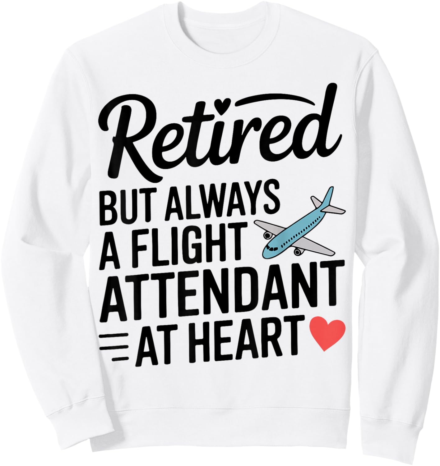 Retired Flight Attendant at Heart Sentimental Retirement Sweatshirt - Sweatshirt | White
