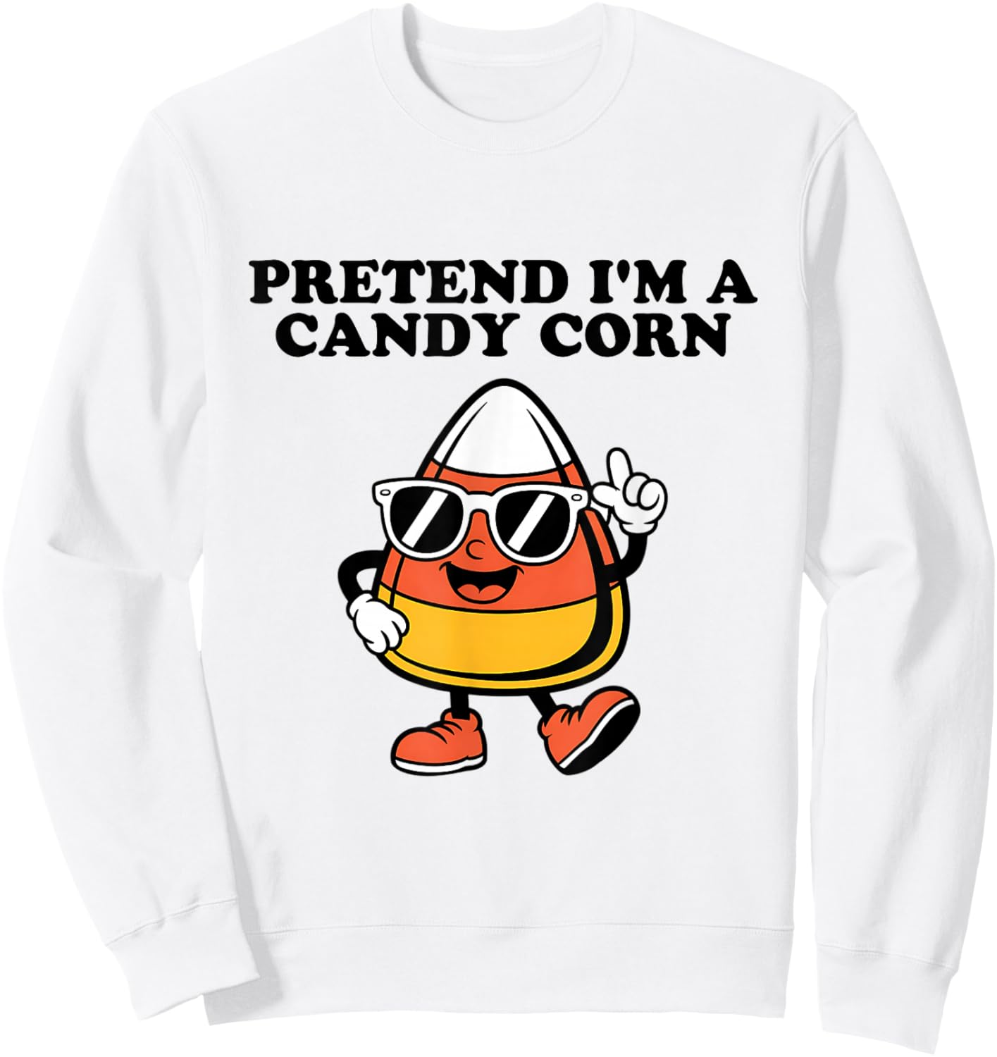 Pretend I'm A Candy Corn Easy Halloween Costume Funny Sweatshirt - Sweatshirt | White