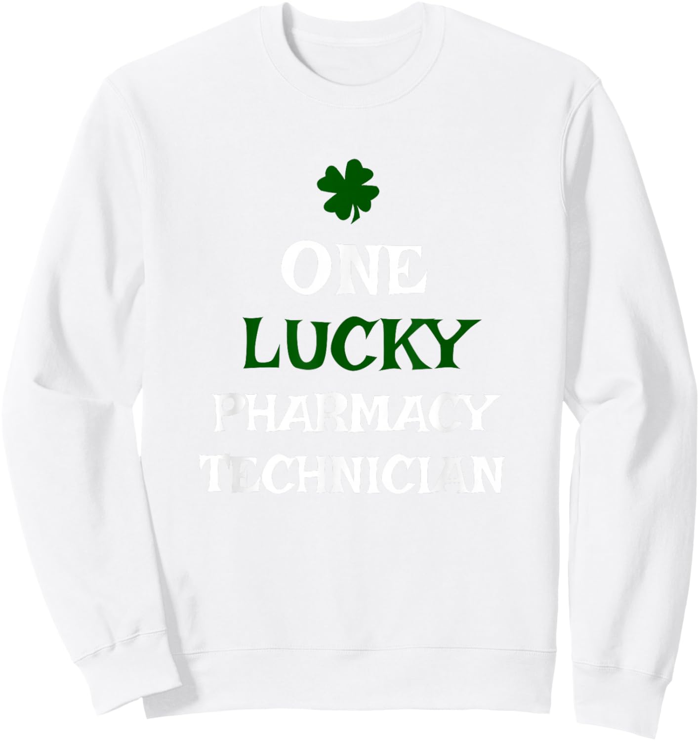 One Lucky Pharmacy Technician St. Patrick's Day Irish Tech Sweatshirt - Sweatshirt | White