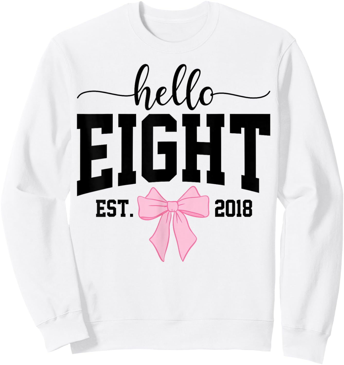 Hello Eight Est 2018 Coquette Bow 8th Birthday Girl Sweatshirt - Sweatshirt | White
