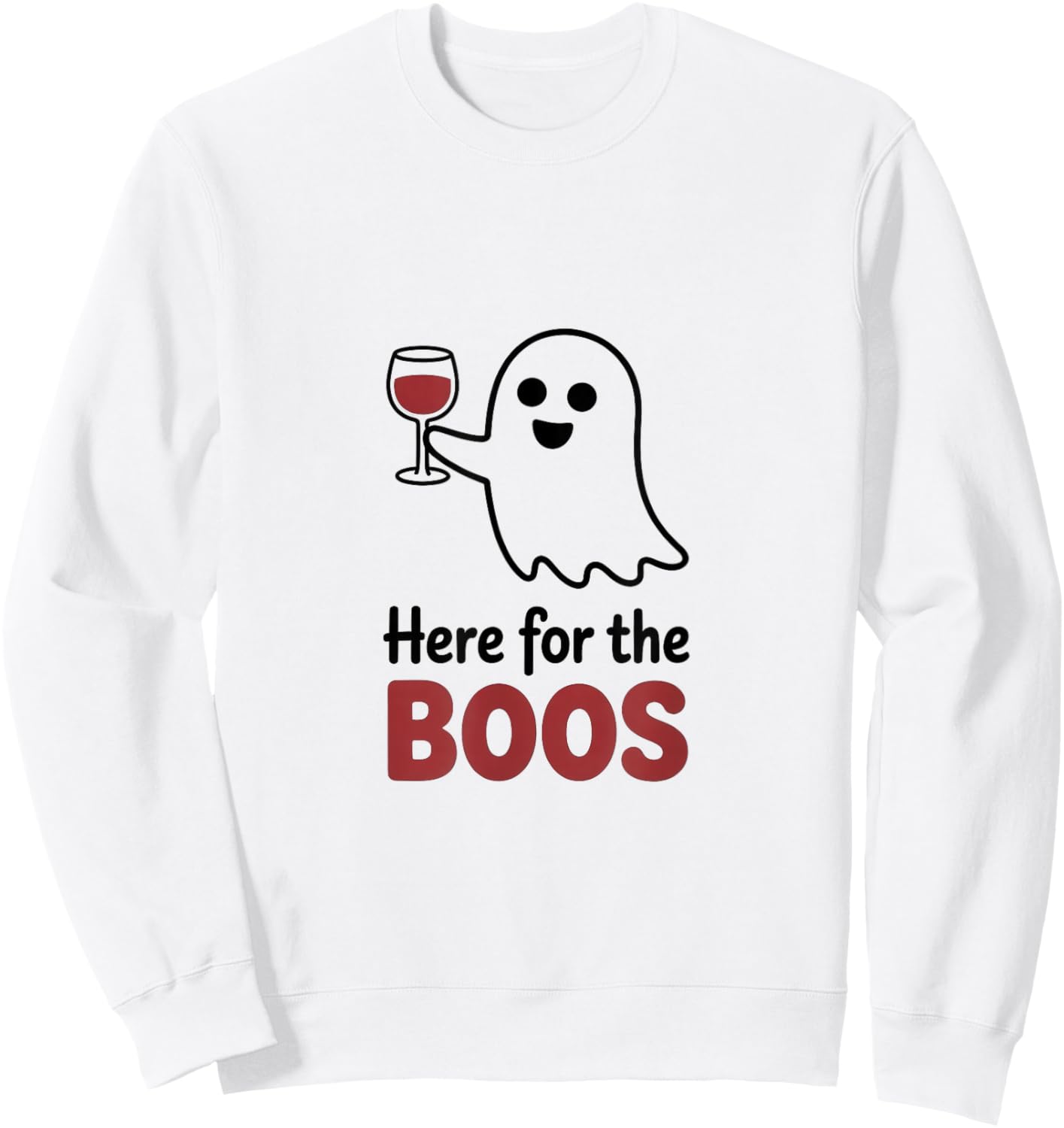 Here for The Boos Funny Ghost Wine Glass Humor Sweatshirt - Sweatshirt | White