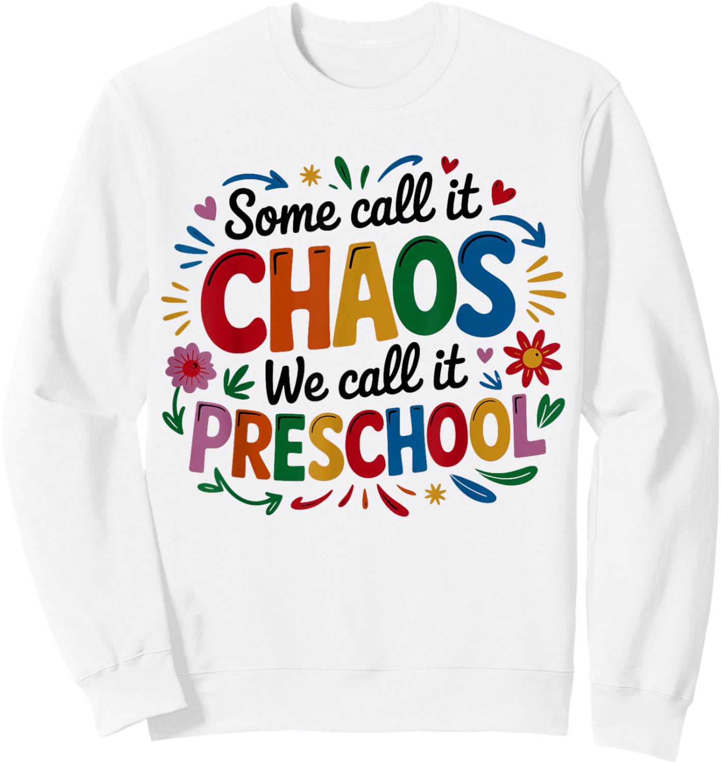 Some Call It Chaos We Call It Preschool Toddler Teacher Sweatshirt - Sweatshirt | White