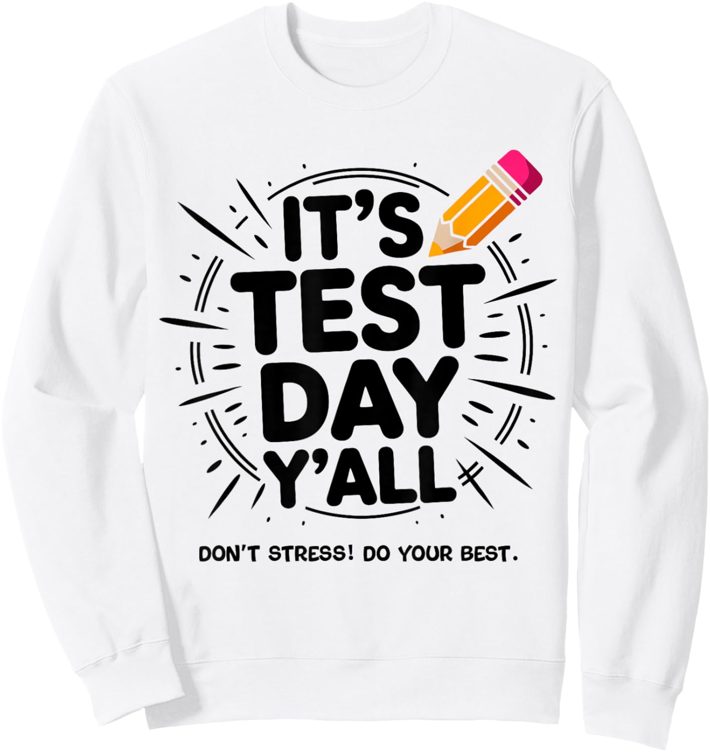 It's Test Day Y'all Testing Day End of Year Teacher Sweatshirt - Sweatshirt | White