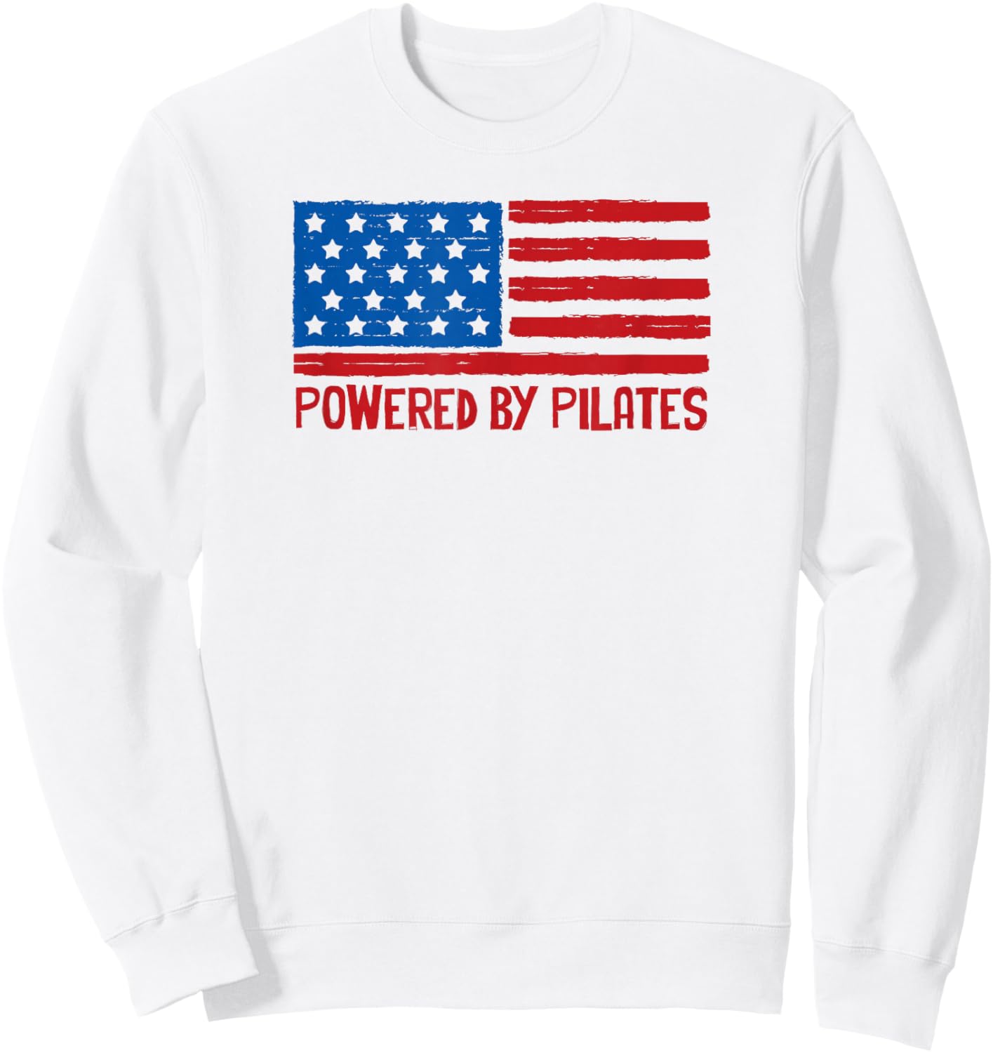 Patriotic American Powered by Pilates Flag 4th of July USA Sweatshirt - Sweatshirt | White