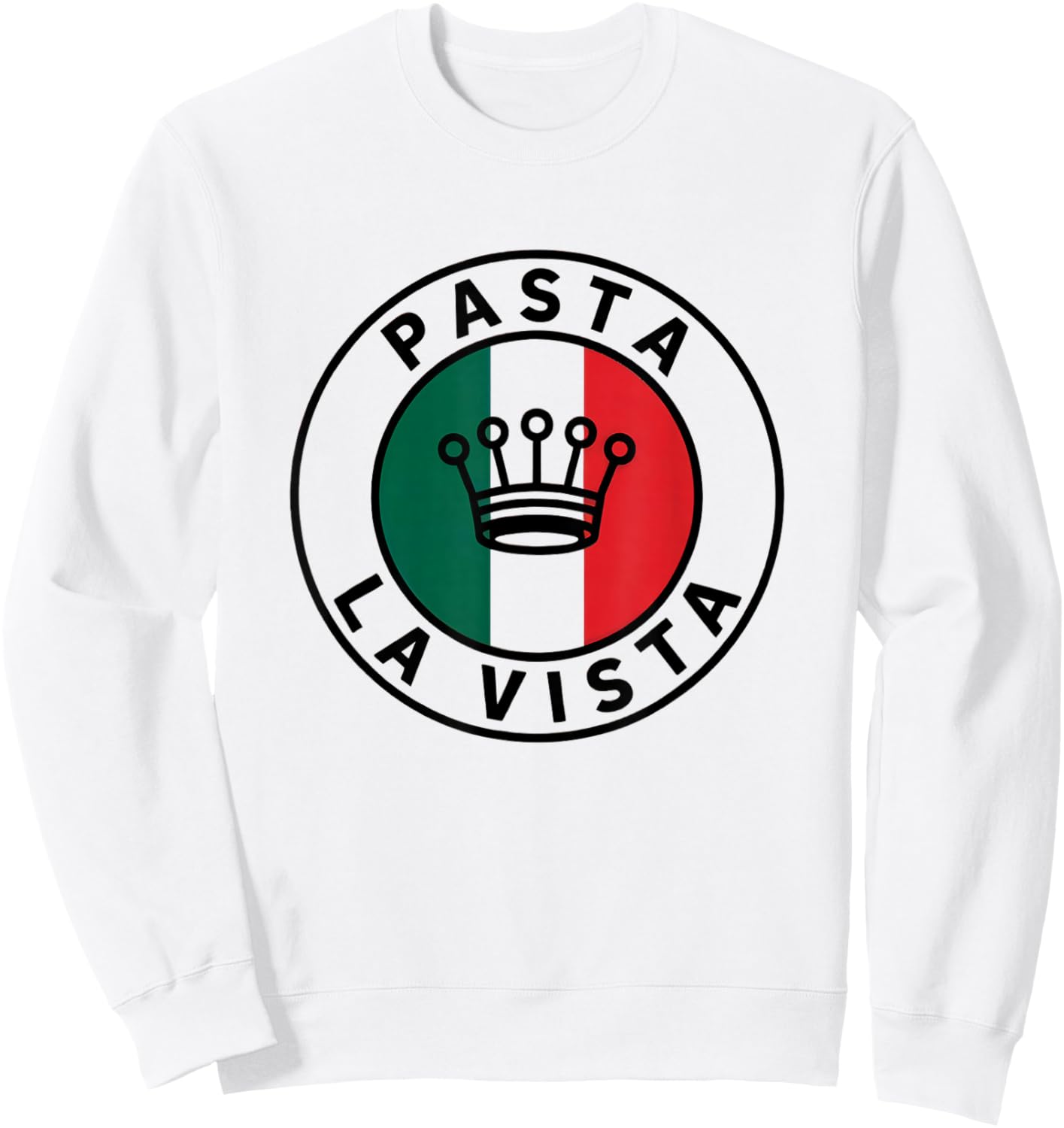Pasta La Vista Funny Pasta Quotes Pasta Lover Sweatshirt - Sweatshirt | White