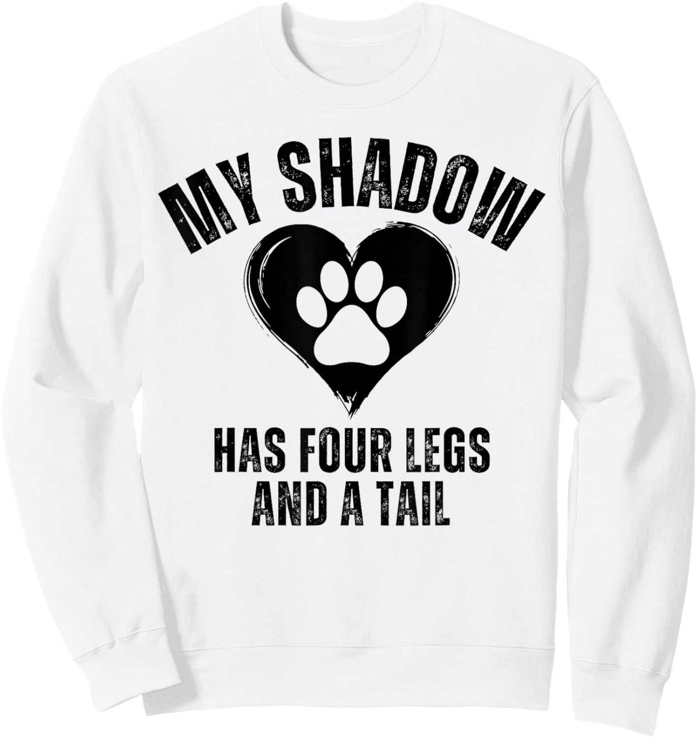 My Shadow Has Four Legs and A Tail Funny Dog Lover Sweatshirt - Sweatshirt | White