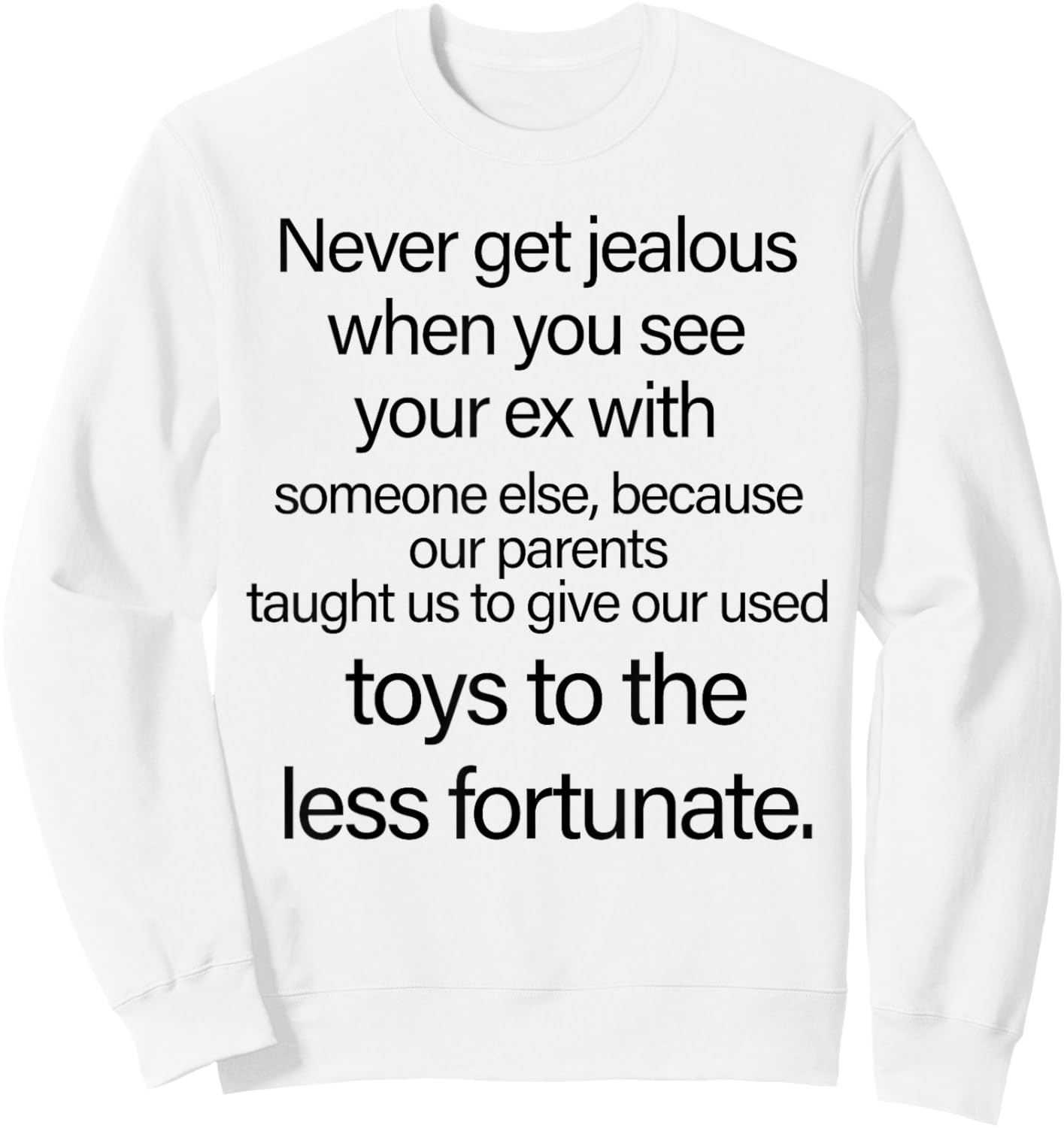Never Get Jealous When You See Your Ex with Someone Funny Sweatshirt - Sweatshirt | White