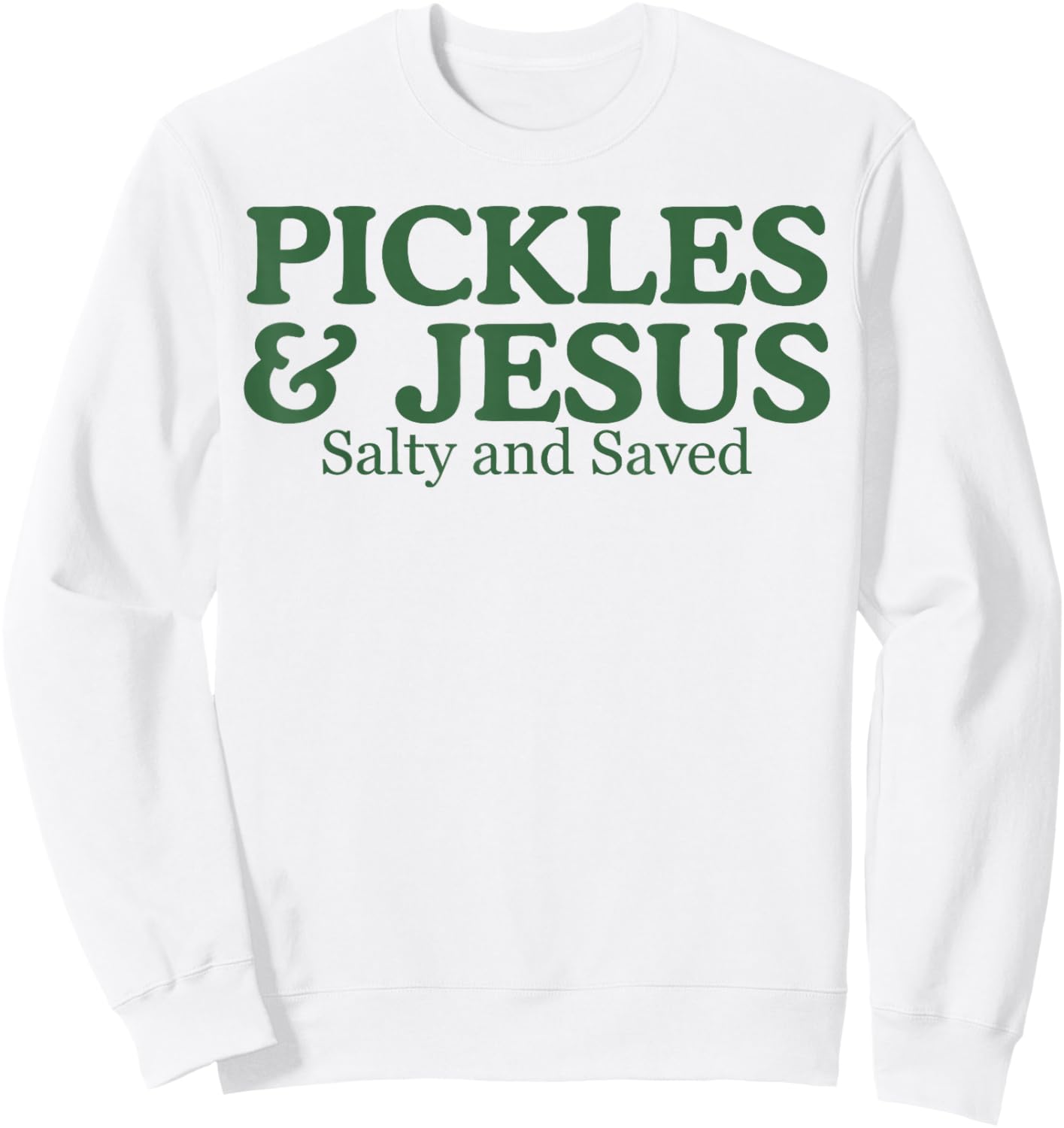 Pickles Jesus Salty and Saved Sweatshirt - Sweatshirt | White