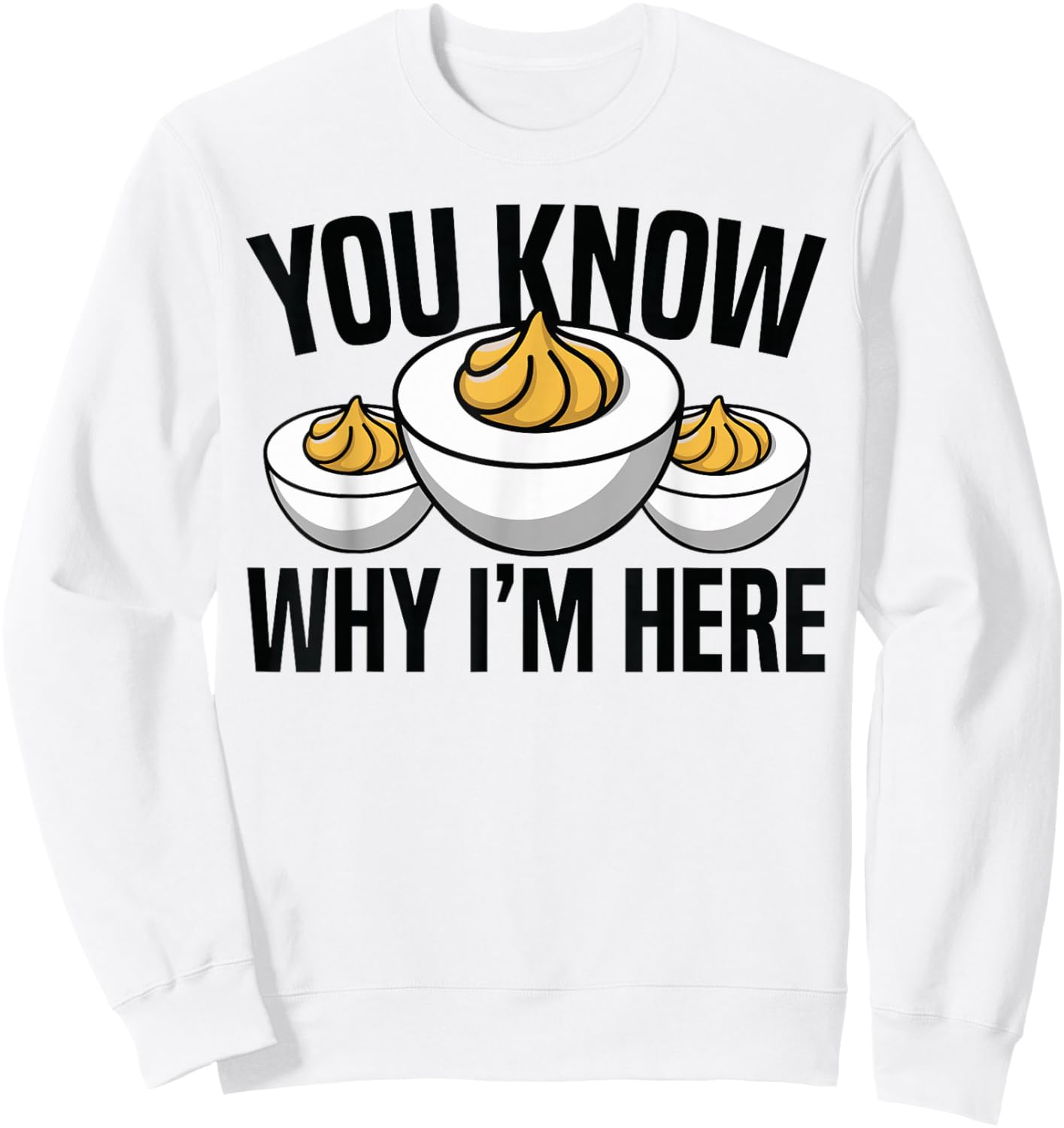 You Know Why I’m Here Deviled Egg Sweatshirt - Sweatshirt | White