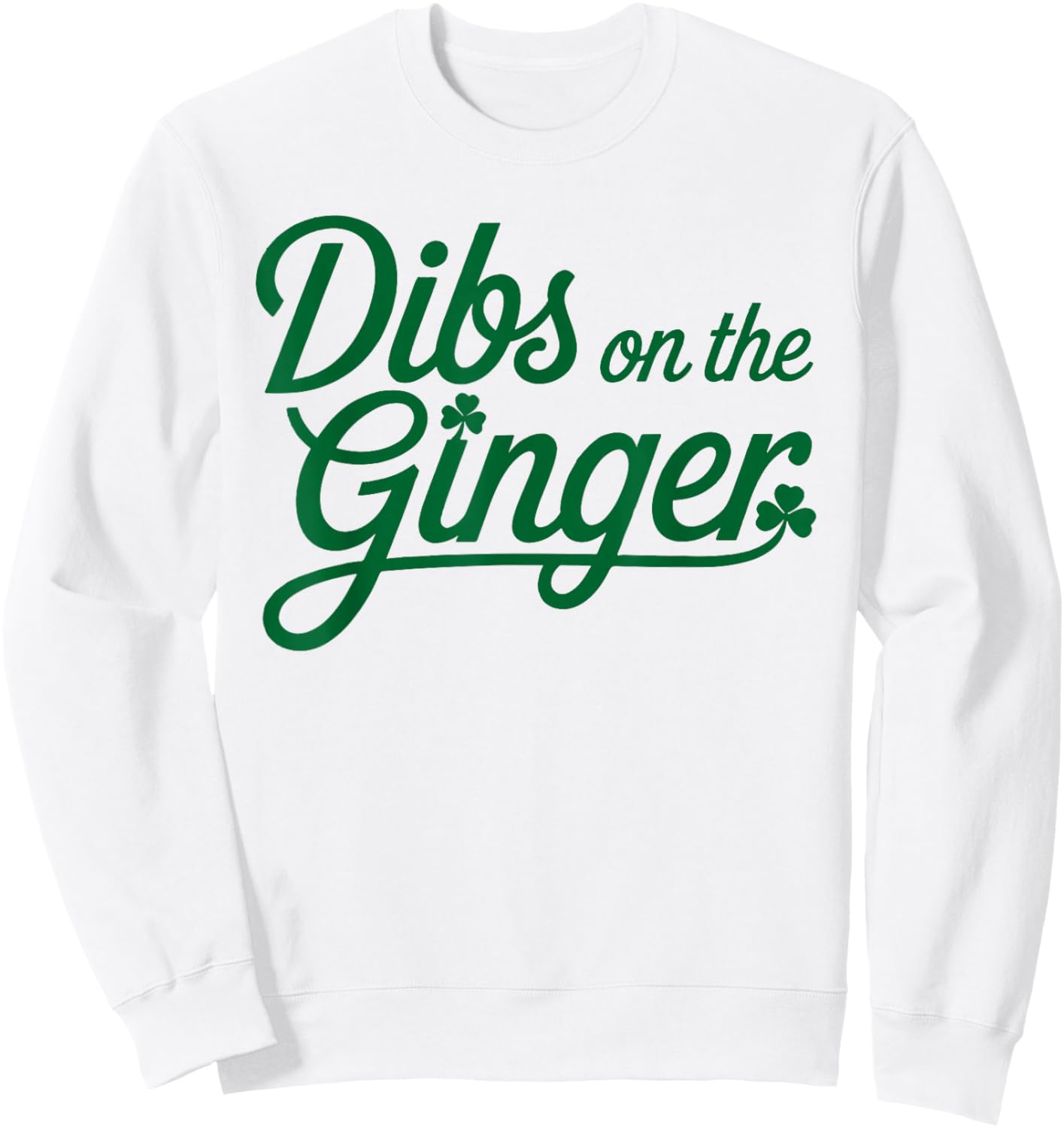 Dibs On The Ginger St Patrick's Day Sweatshirt - Sweatshirt | White