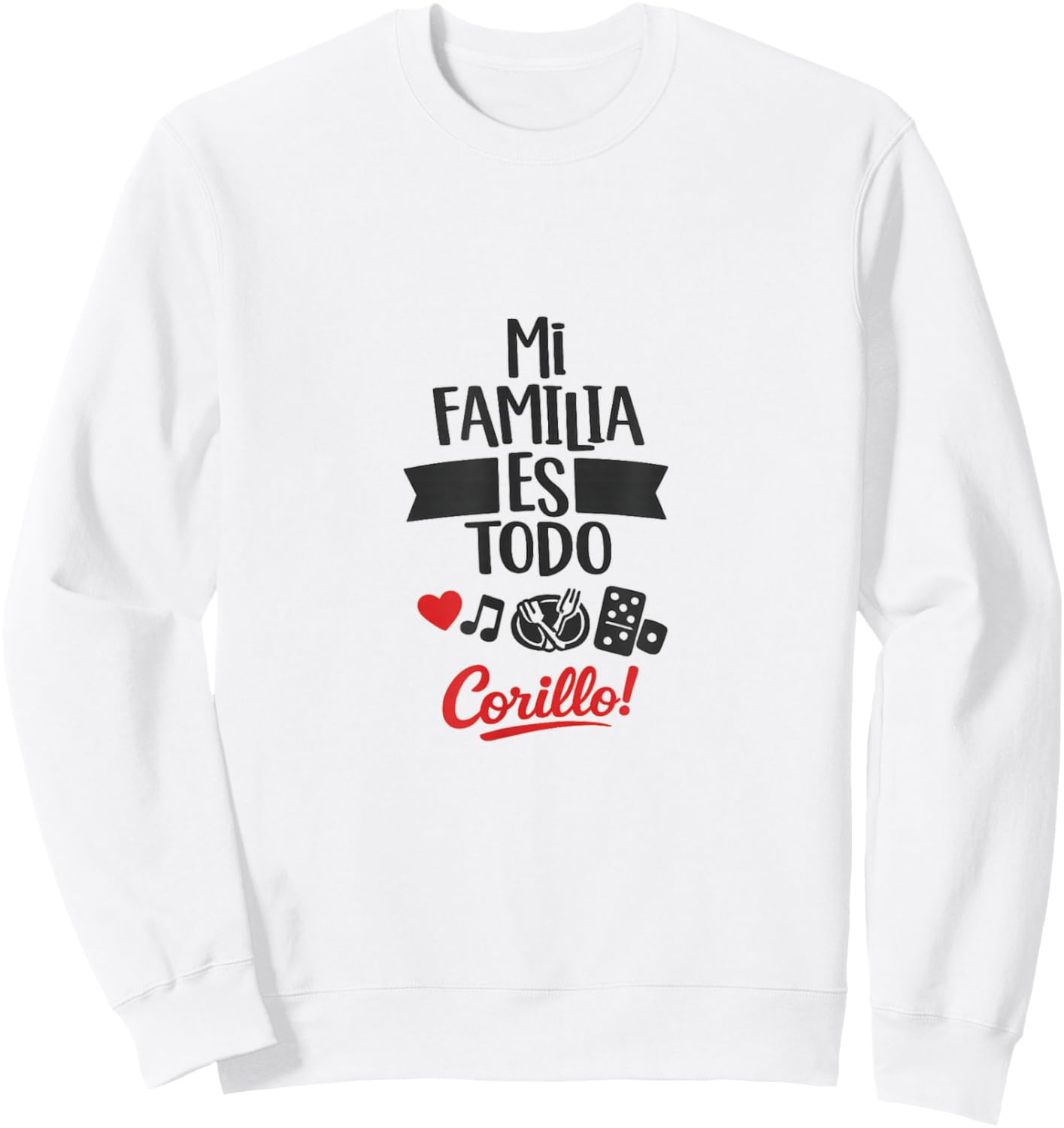 Mi Familia ES Todo Corillo Latino Family Time Design Sweatshirt - Sweatshirt | White