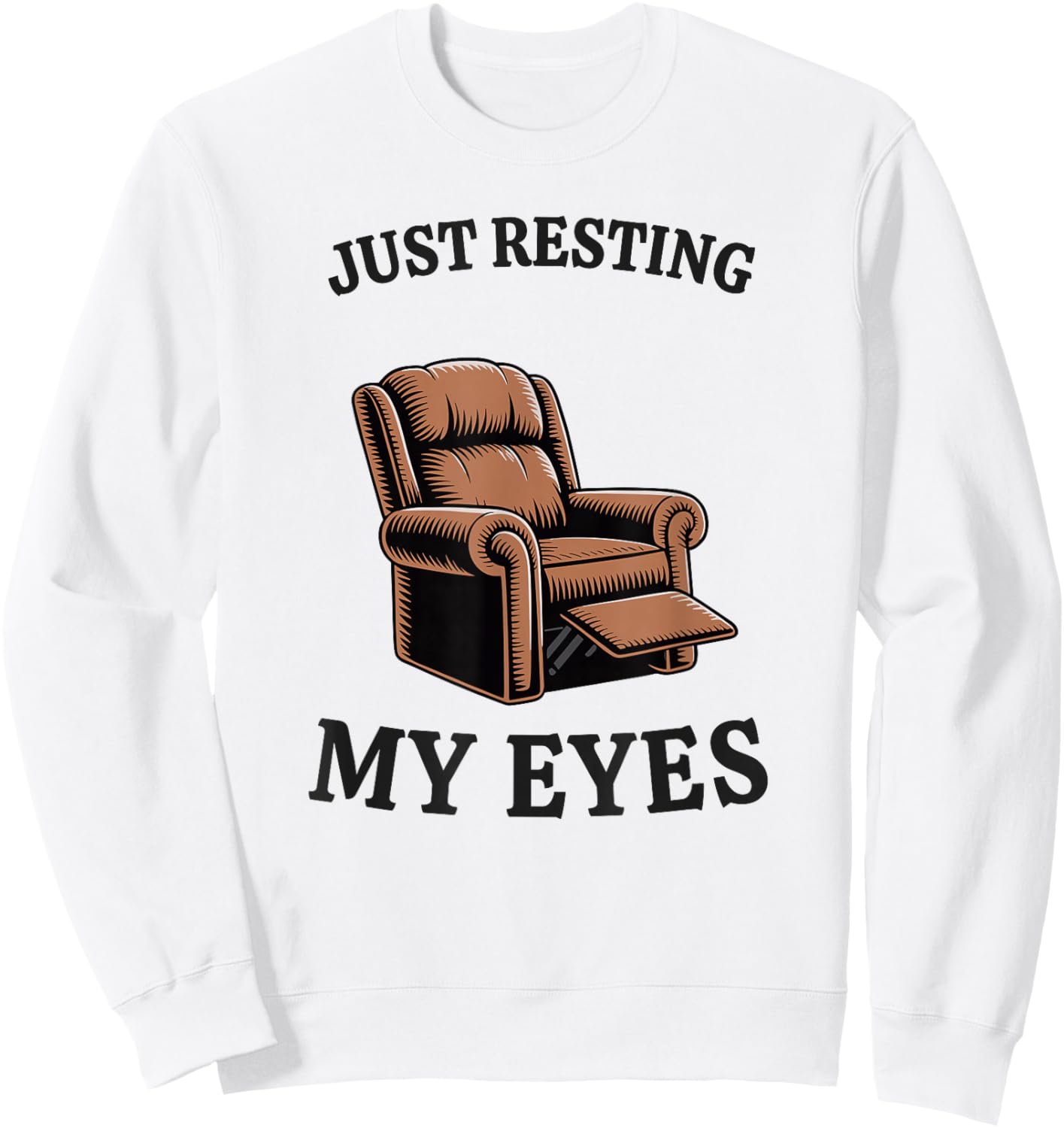 Just Resting My Eyes Armchair Dad Joke Funny Men Sweatshirt - Sweatshirt | White