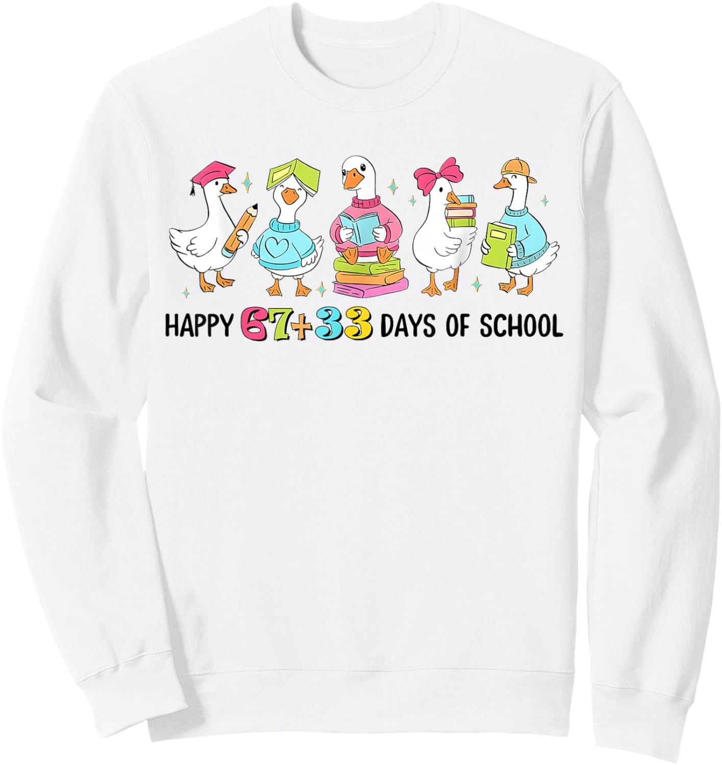 Happy 67 33 Days of School Goose 100th Day Kids Teachers Sweatshirt - Sweatshirt | White