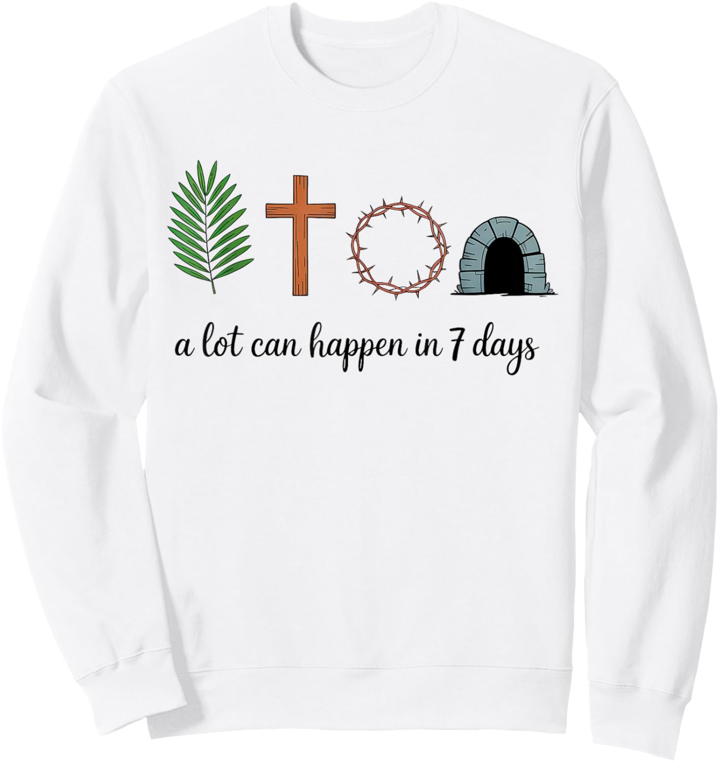 A Lot Can Happen in 7 Days Easter Religious Women Men Kids Sweatshirt - Sweatshirt | White
