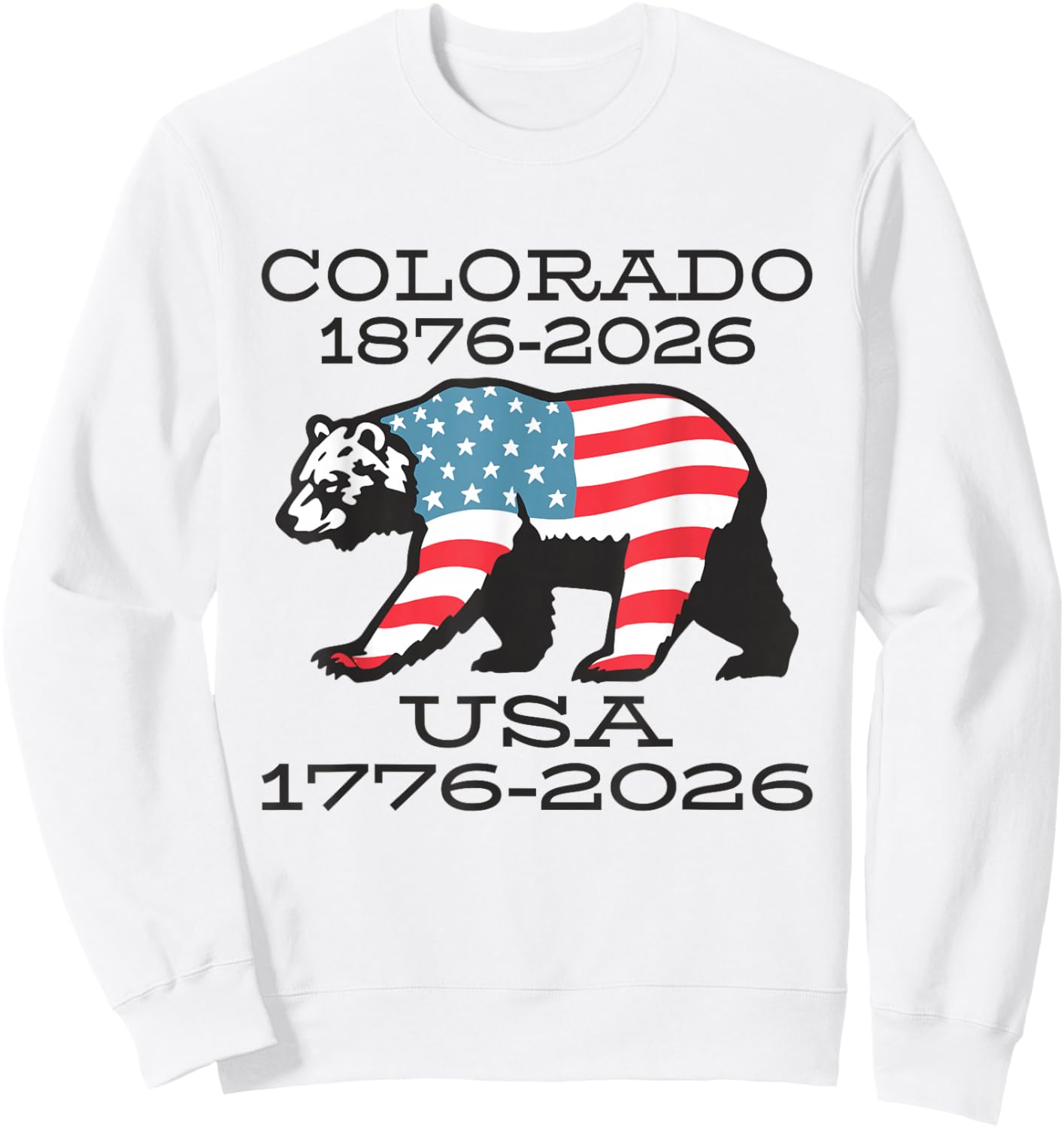 Colorado USA American Flag Bear 150/250 Celebration Artwork Sweatshirt - Sweatshirt | White