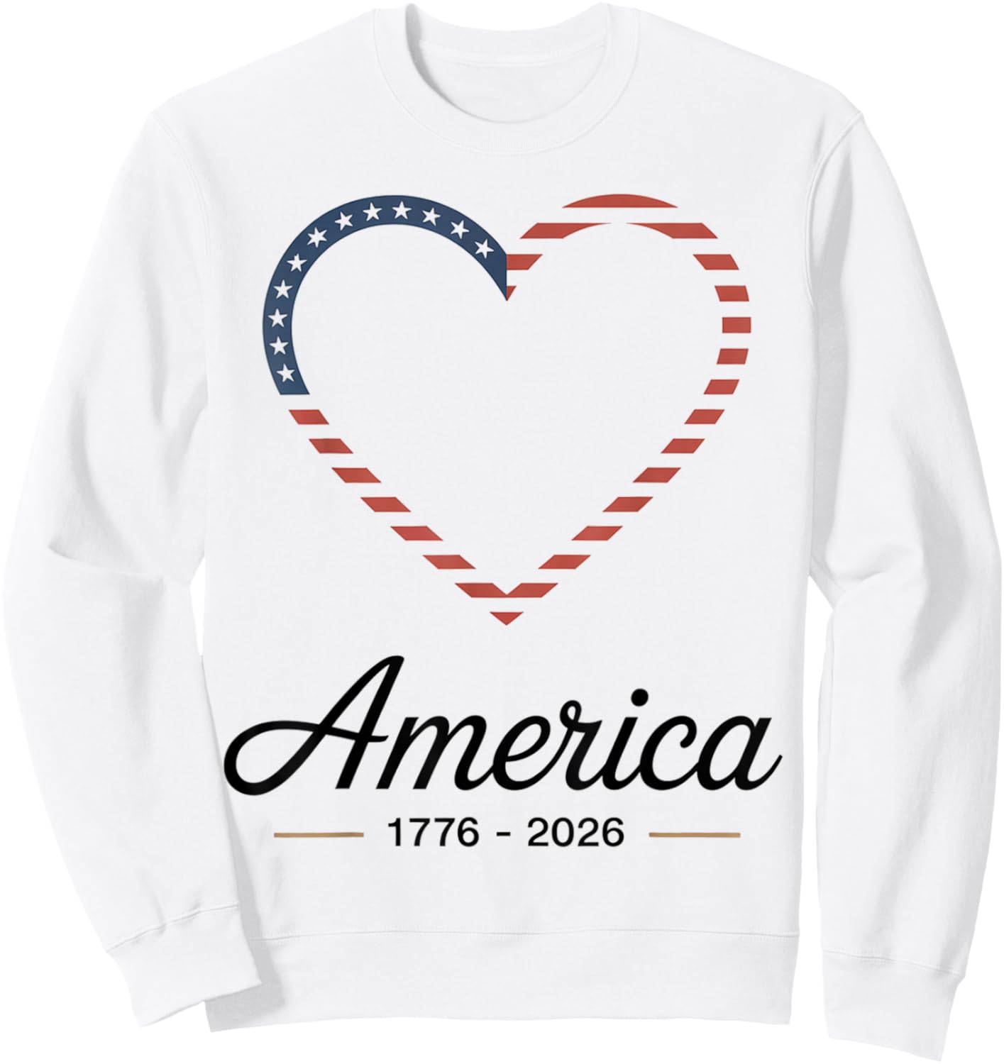 Flag Heart 1776 2026 July 4th 250th Birthday Sweatshirt - Sweatshirt | White