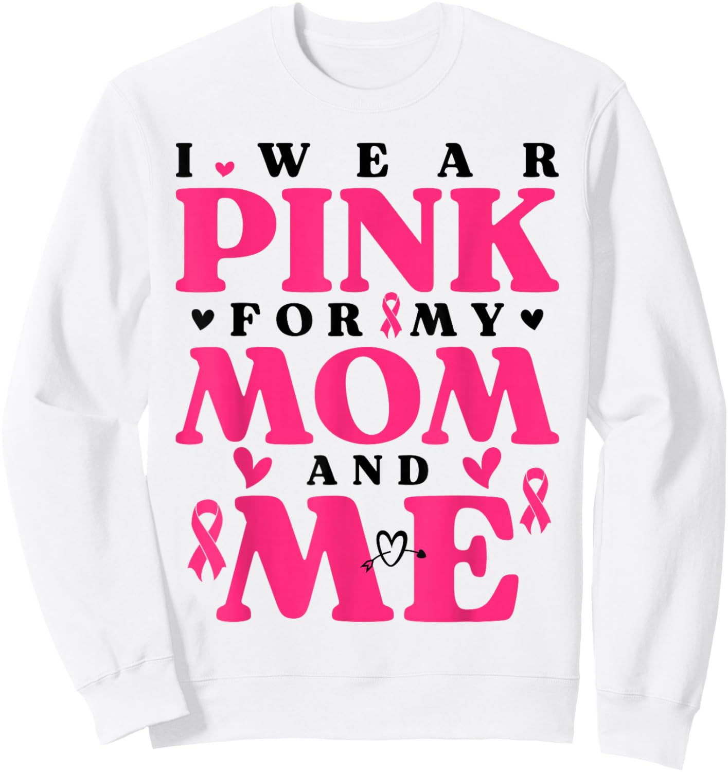 I Wear Pink for My Mom and Me Breast Cancer Sweatshirt - Sweatshirt | White