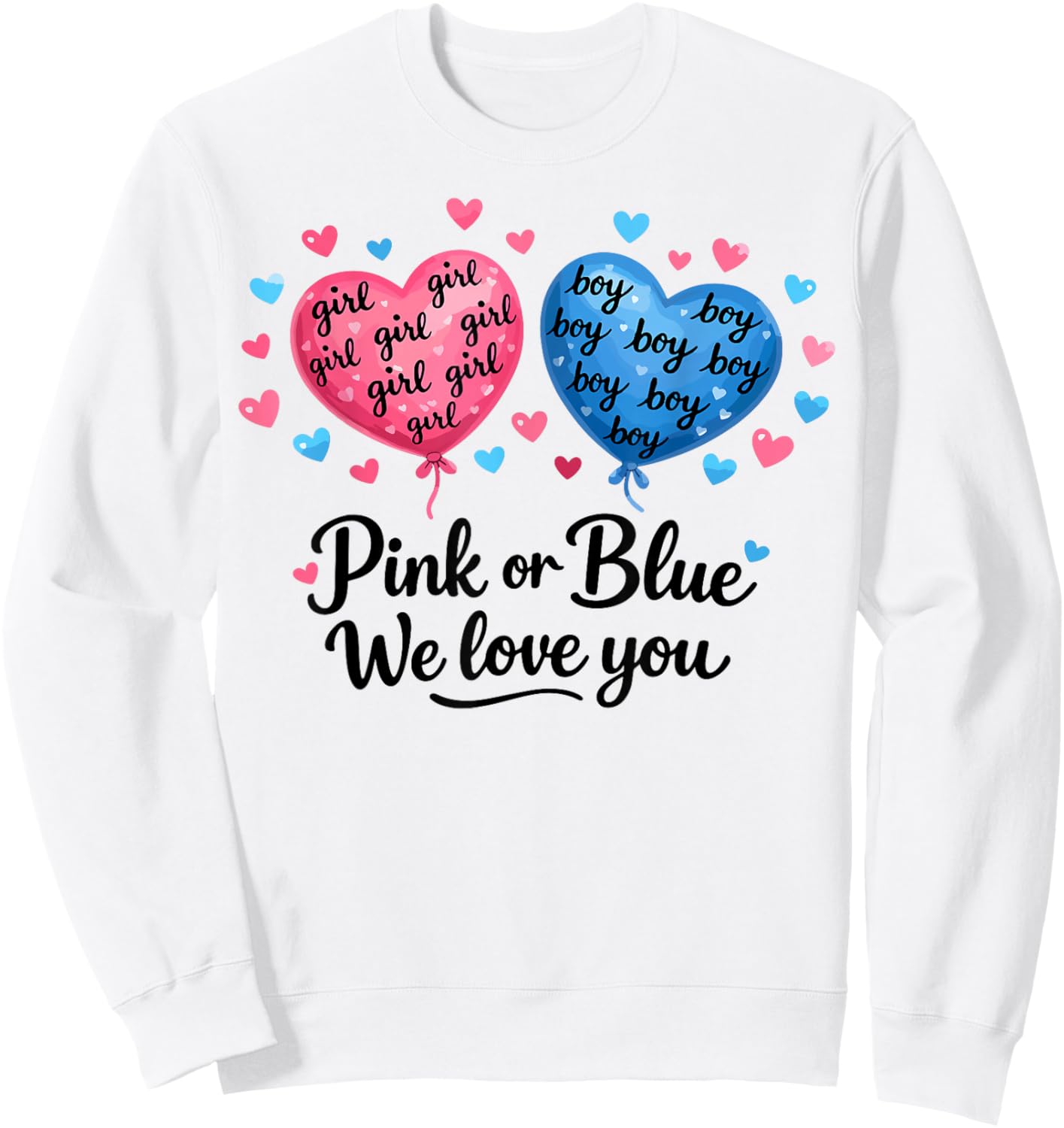 Pink or Blue Boy or Girl We Love You Funny Gender Reveal Sweatshirt - Sweatshirt | White